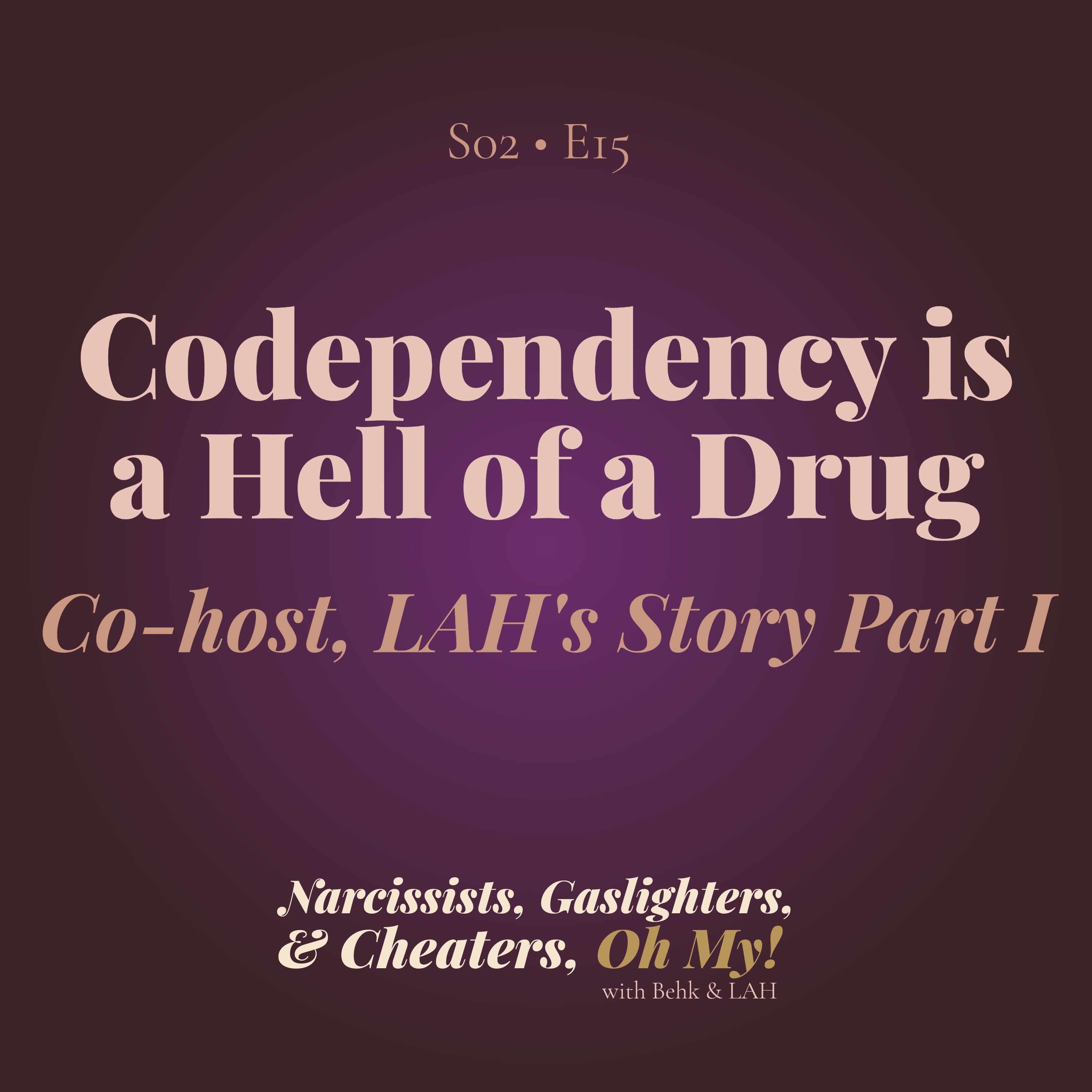 Codependency is a Hell of a Drug Part One