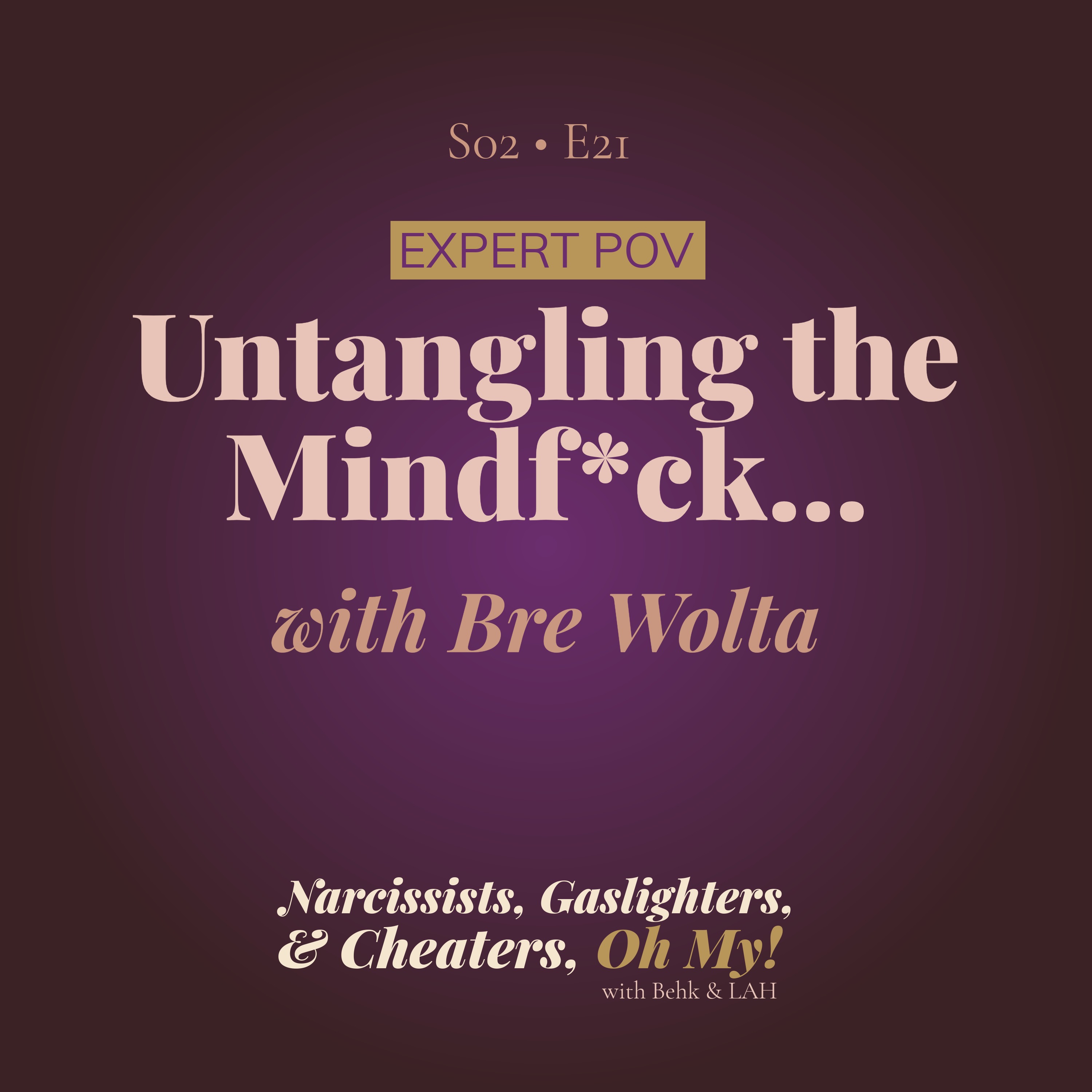 EXPERT POV: Untangling the Mindf*ck of Narcissistic Relationships with Bre Wolta