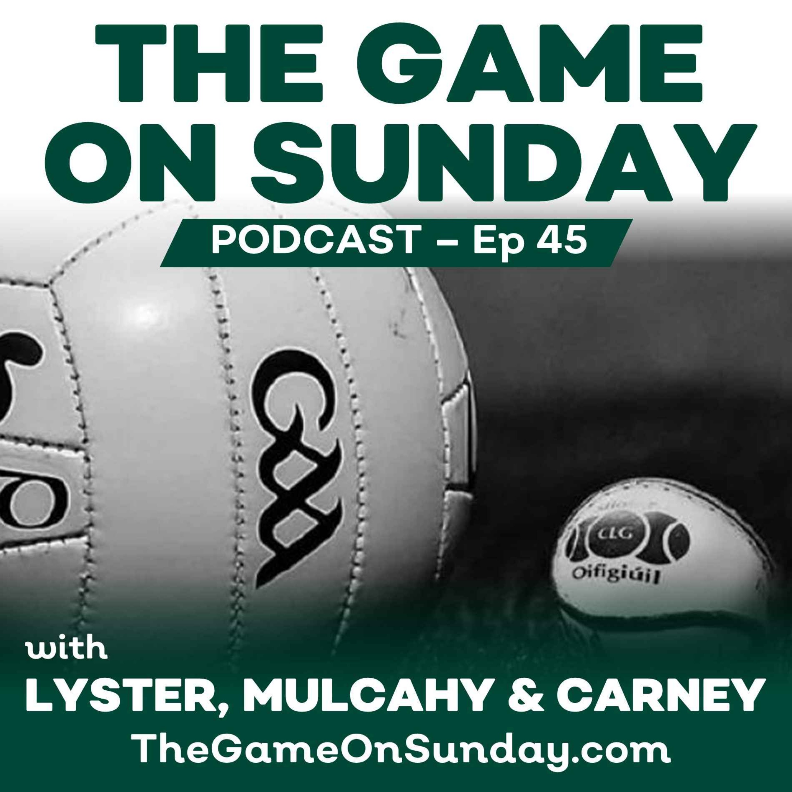 Ep 45 - A Tale of Two Football Games, Hurling and Football Scheduling Dilemma, Wexford's Hurling Hopes, Advocacy for the Ancient Game