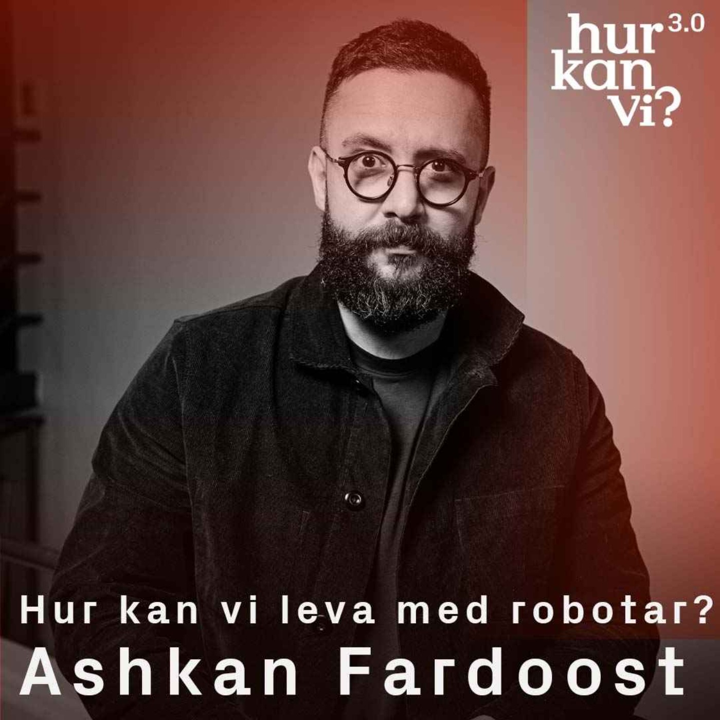 Ashkan Fardost - Hur kan vi leva med robotar?