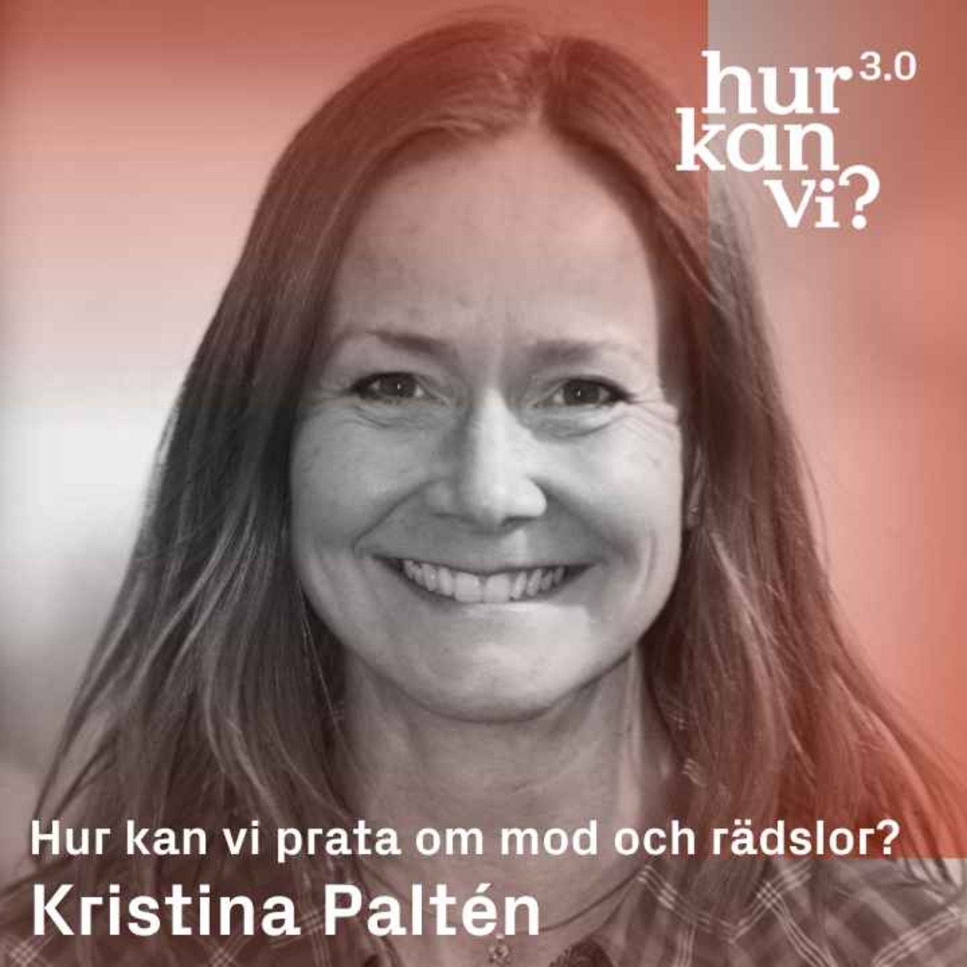 Kristina Paltén - Hur kan vi prata om mod och rädslor?