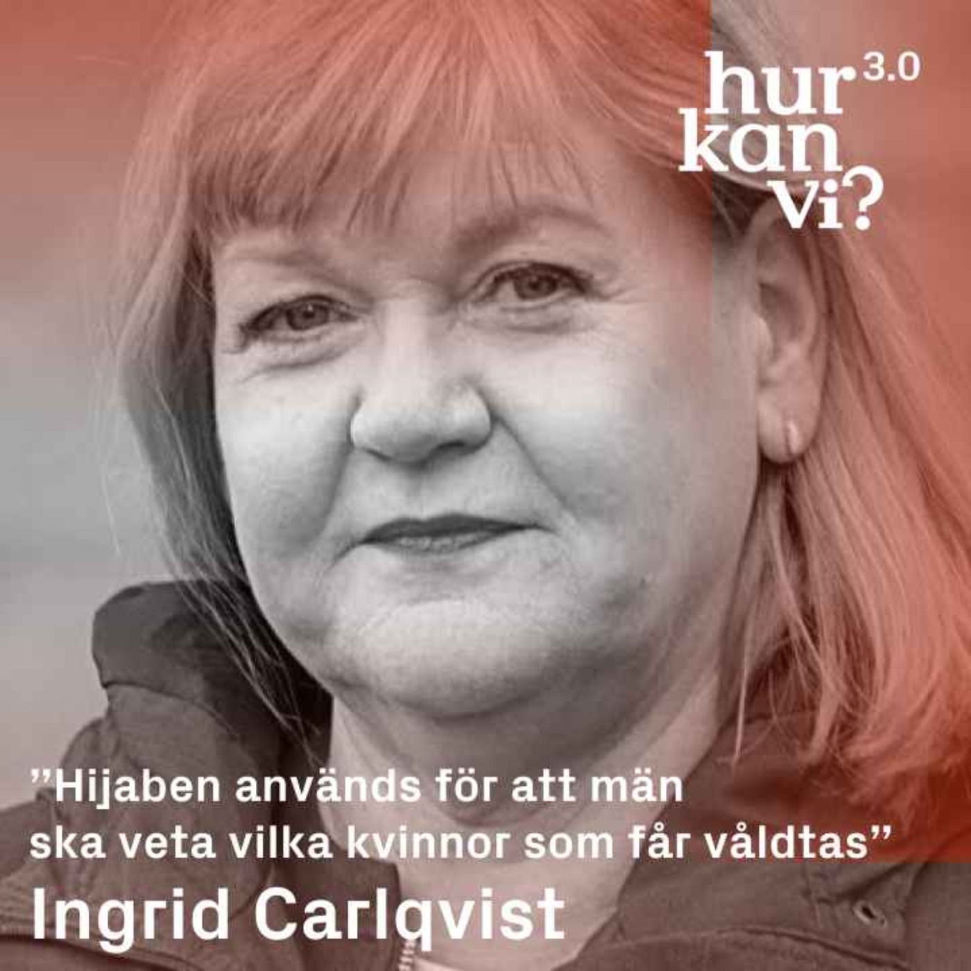 Ingrid Carlqvist  - ”Hijaben används för att män ska veta vilka kvinnor som får våldtas”