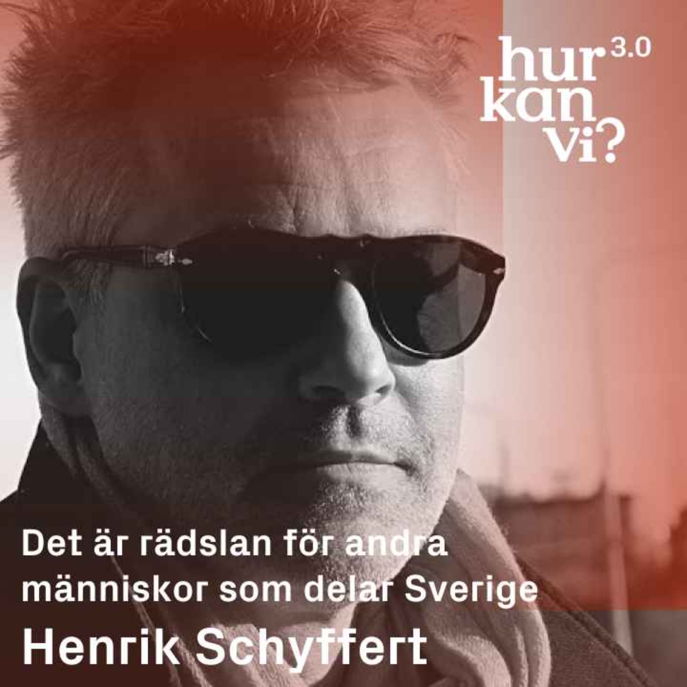 Henrik Schyffert - Det är rädslan för andra människor som delar Sverige