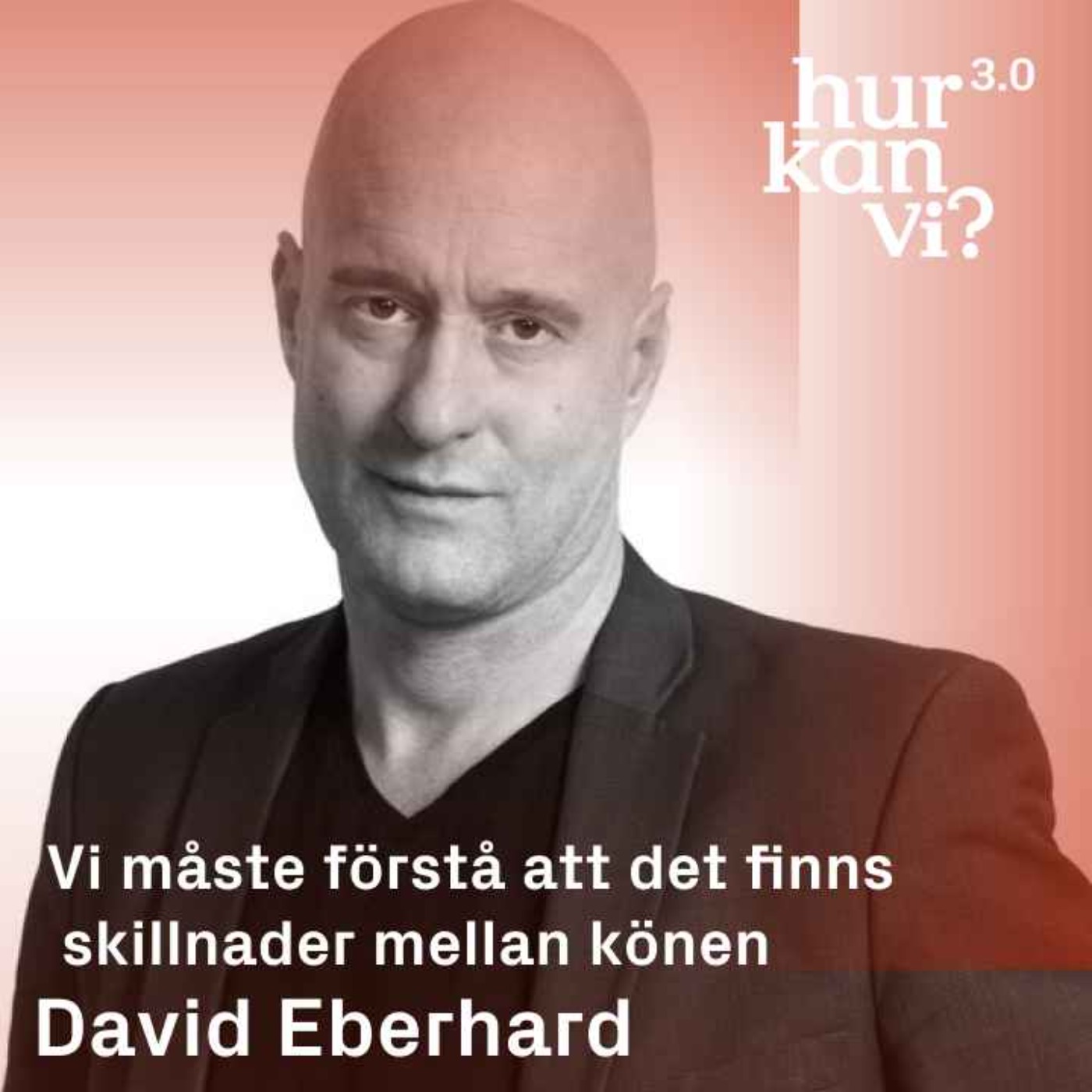 David Eberhard  - Vi måste förstå att det finns skillnader mellan könen