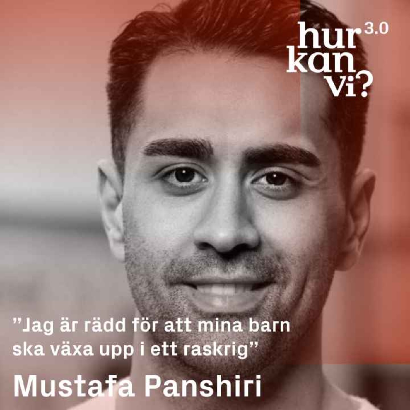 Mustafa Panshiri - ”Jag är rädd för att mina barn ska växa upp i ett raskrig”