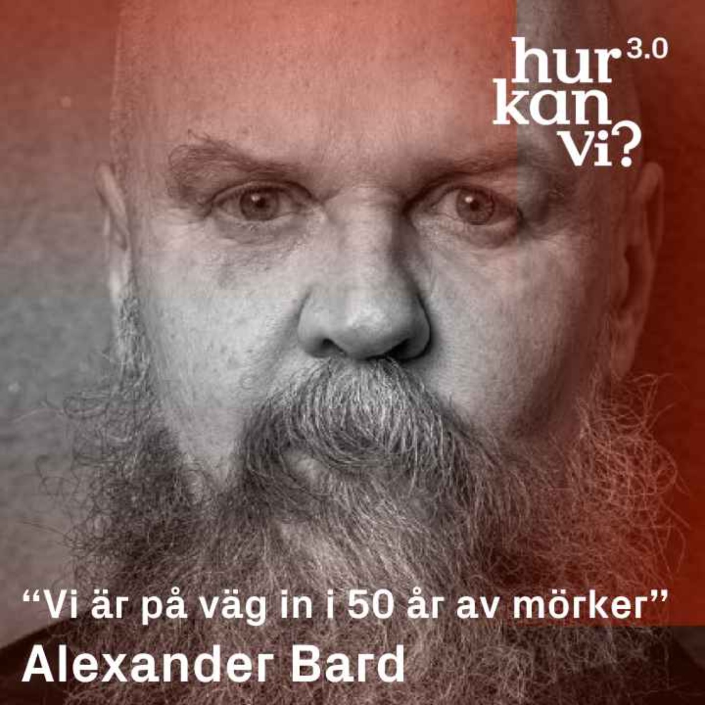 Alexander Bard - “Vi är på väg in i 50 år av mörker”