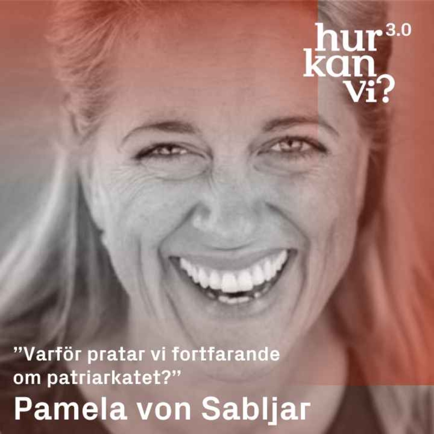 Pamela von Sabljar - ”Varför pratar vi fortfarande om patriarkatet?”