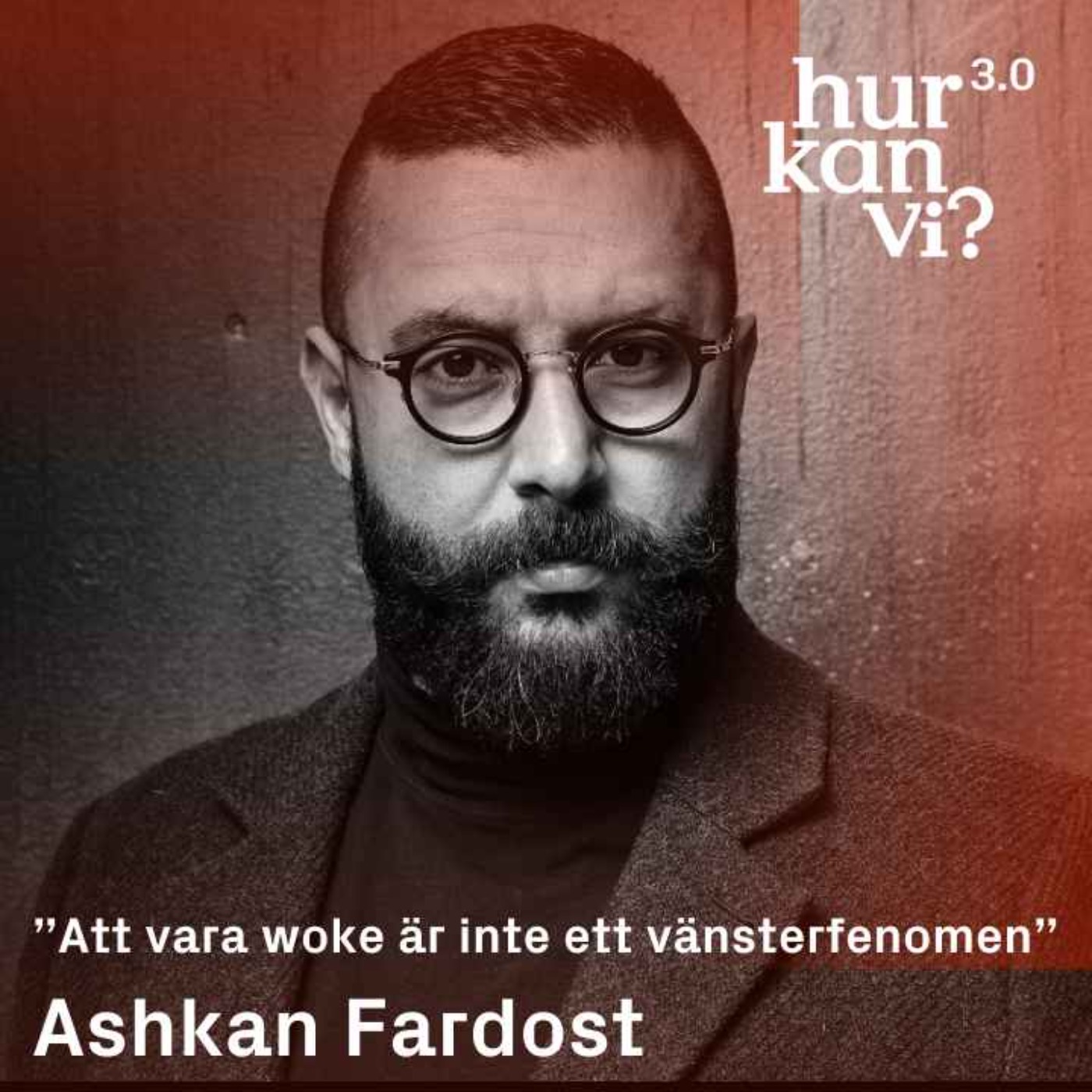 Ashkan Fardost - ”Att vara woke är inte ett vänsterfenomen”