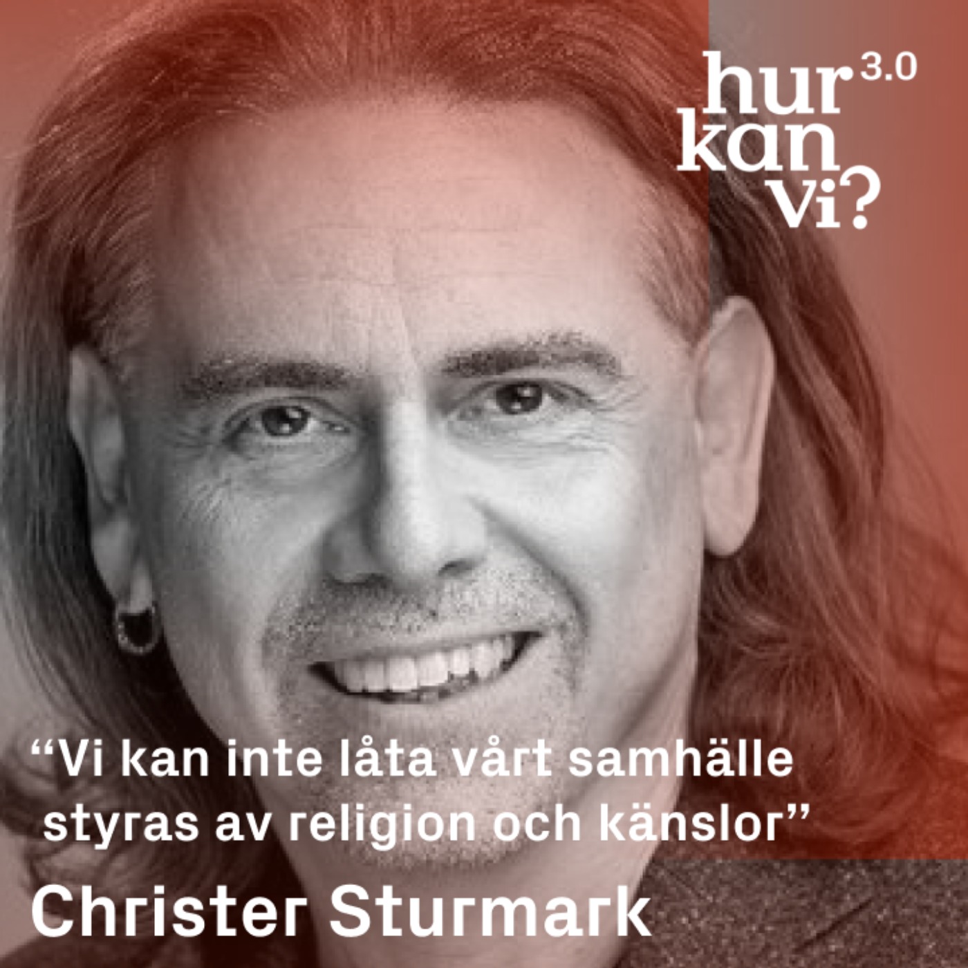 Christer Sturmark - “Vi kan inte låta vårt samhälle styras av religion och känslor”