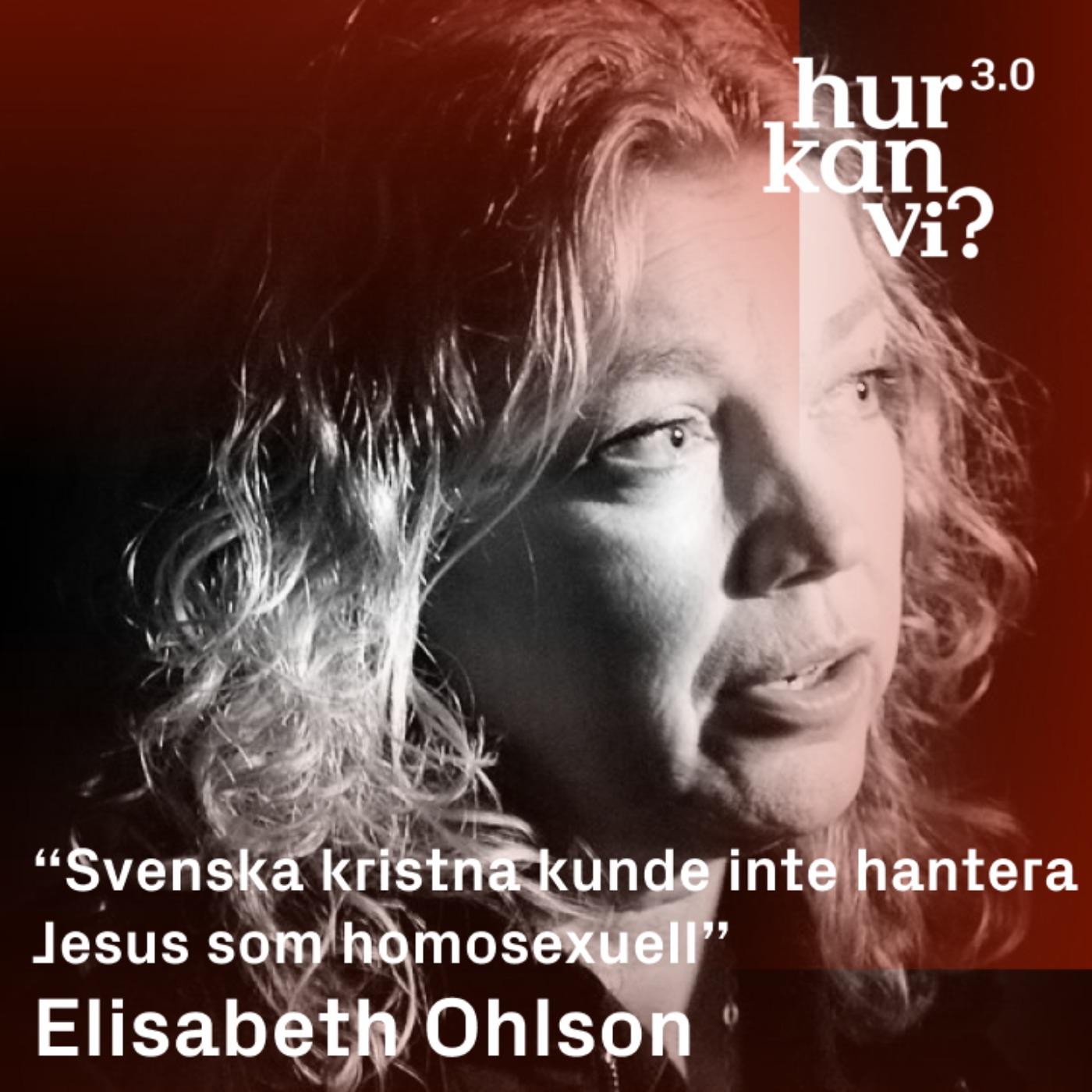 Elisabeth Ohlson - “Svenska kristna kunde inte hantera Jesus som homosexuell”