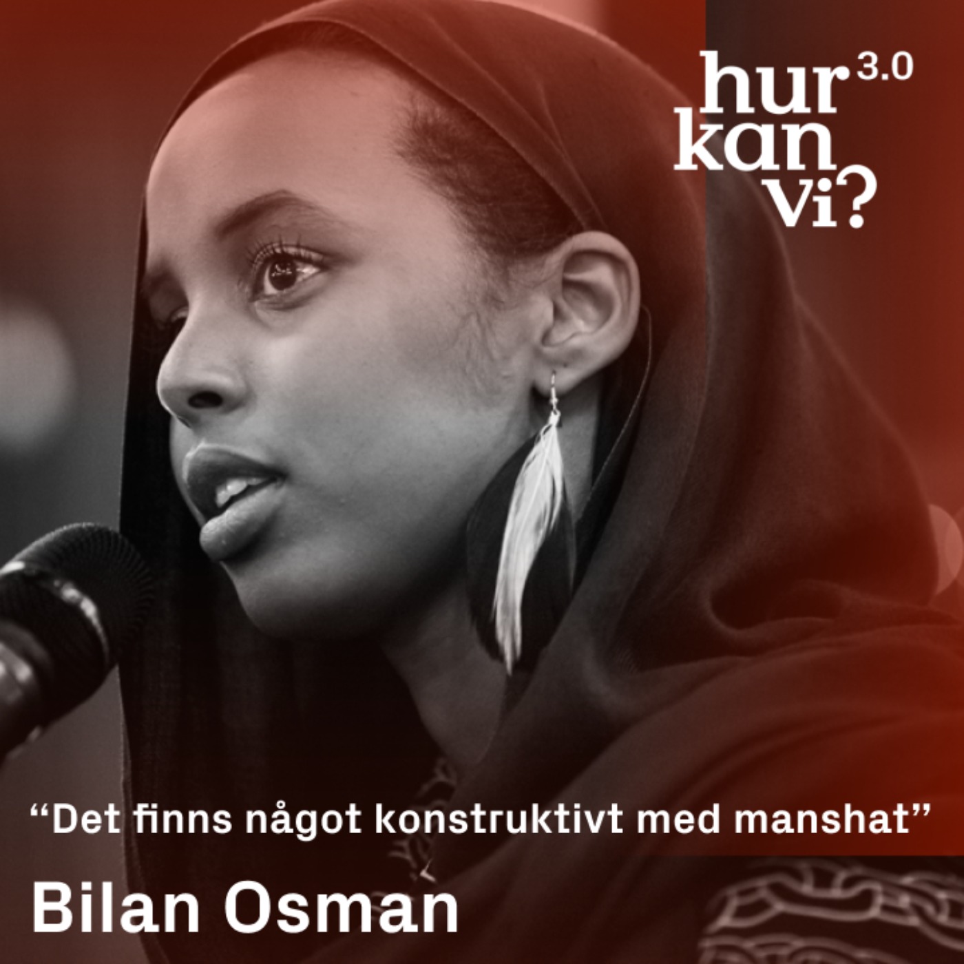 Bilan Osman - “Det finns något konstruktivt med manshat”