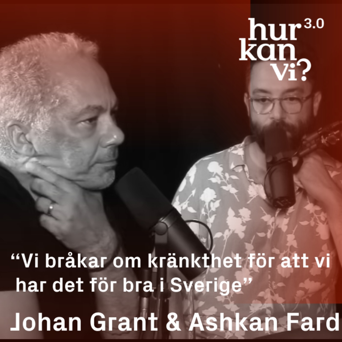 Johan Grant & Ashkan Fardost - “Vi bråkar om kränkthet för att vi har det för bra i Sverige”