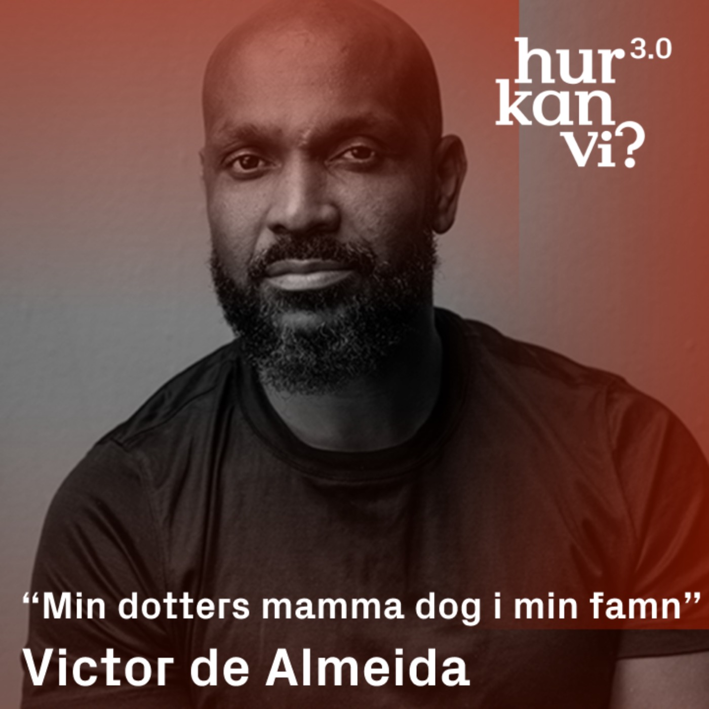 Victor de Almeida - “Min dotters mamma dog i min famn”