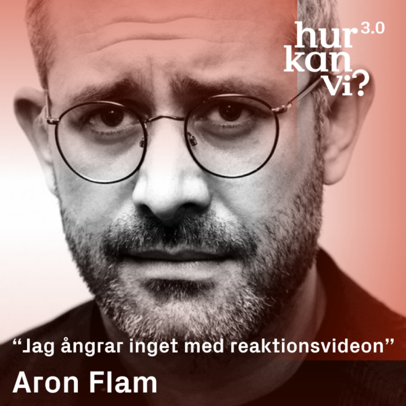 Aron Flam - “Jag ångrar inget med reaktionsvideon”