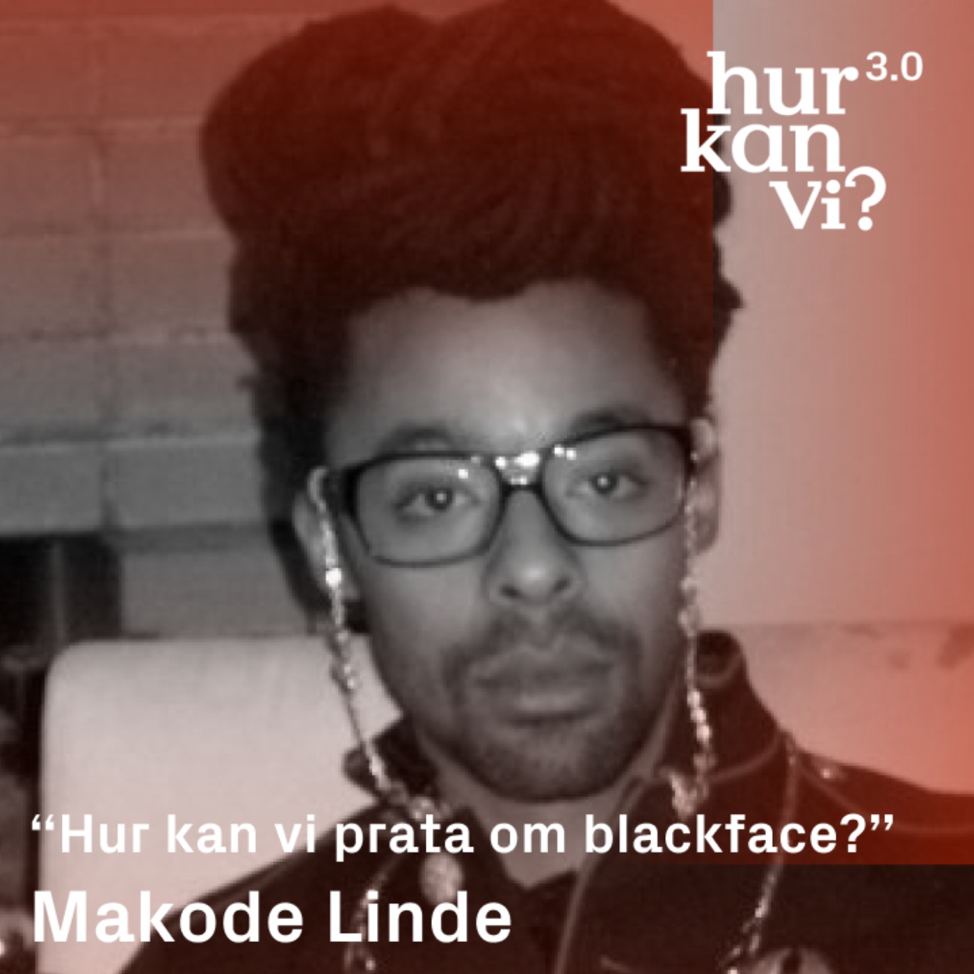 Makode Linde - “Hur kan vi prata om blackface?”