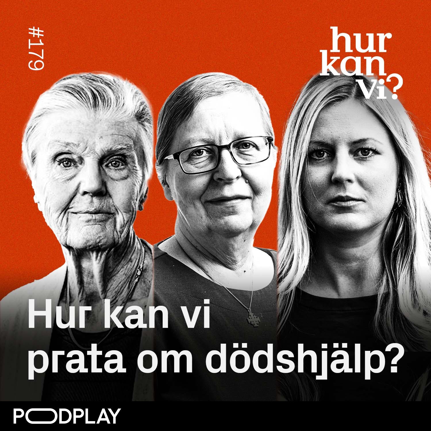 179: Hur kan vi prata om dödshjälp? - Barbro Westerholm, Elisabeth Sandlund och Kajsa Dovstad