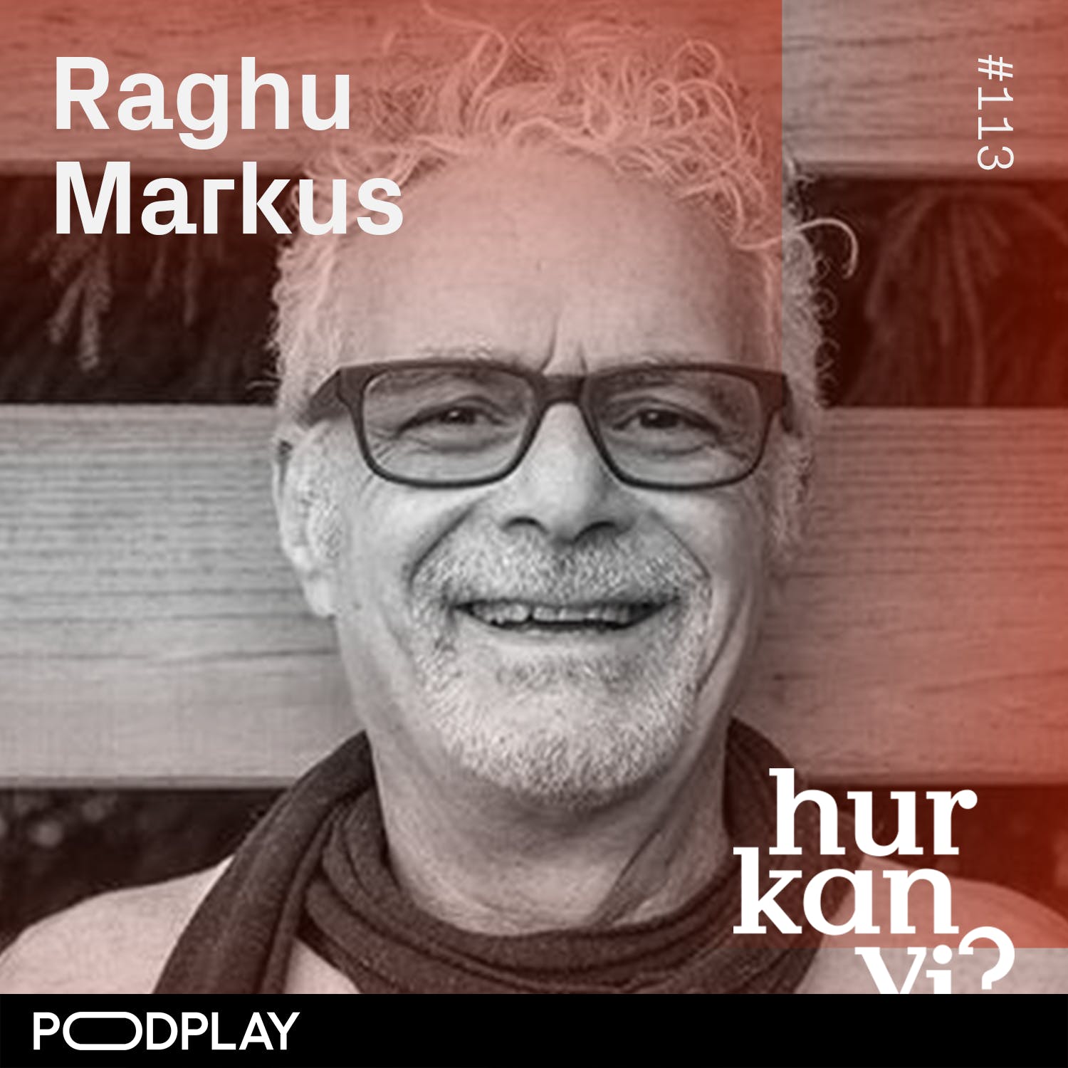 #113 Raghu Markus - Vad händer om man matar en indisk guru med för mycket LSD?