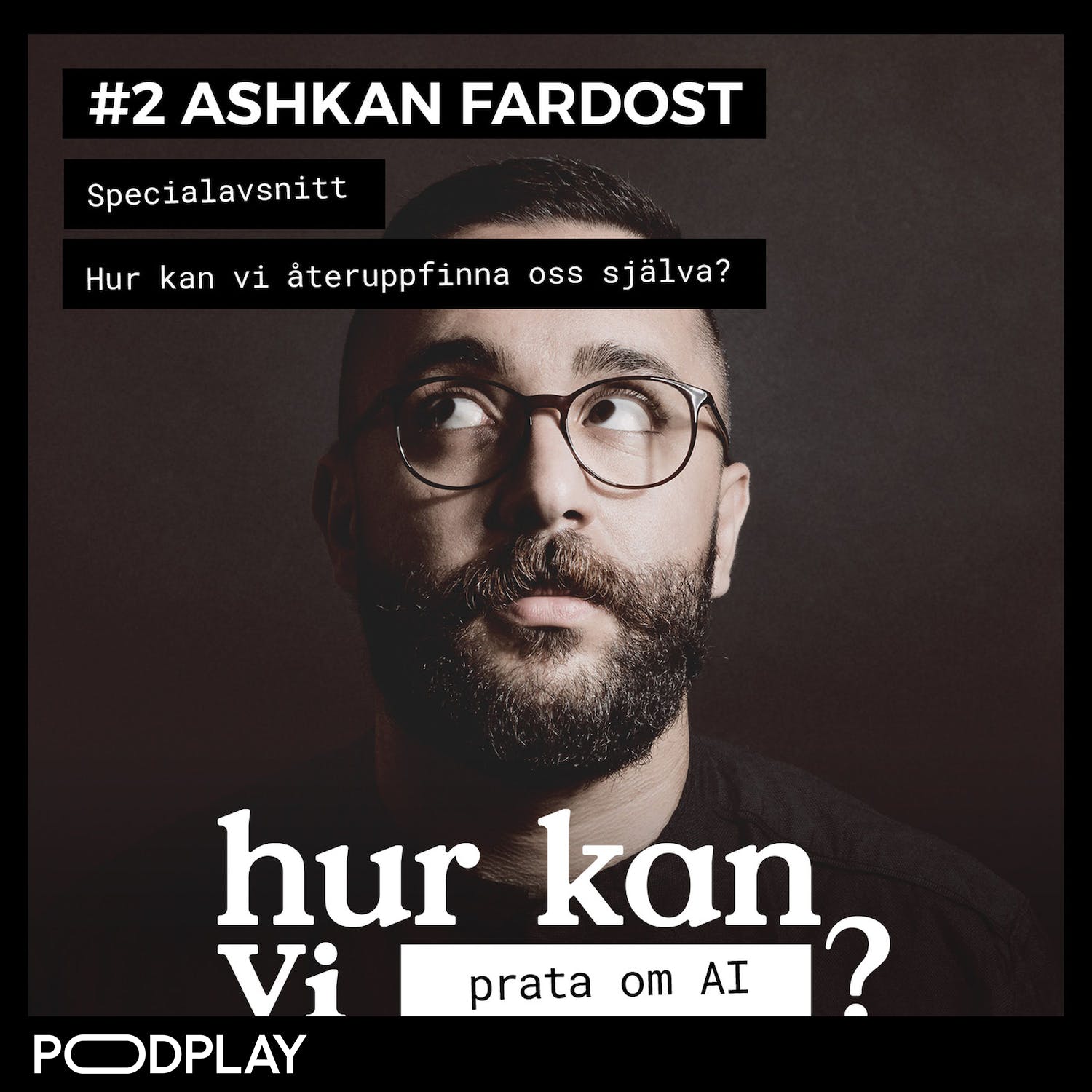 Specialavsnitt med Ashkan Fardost - Hur kan vi återuppfinna oss själva?