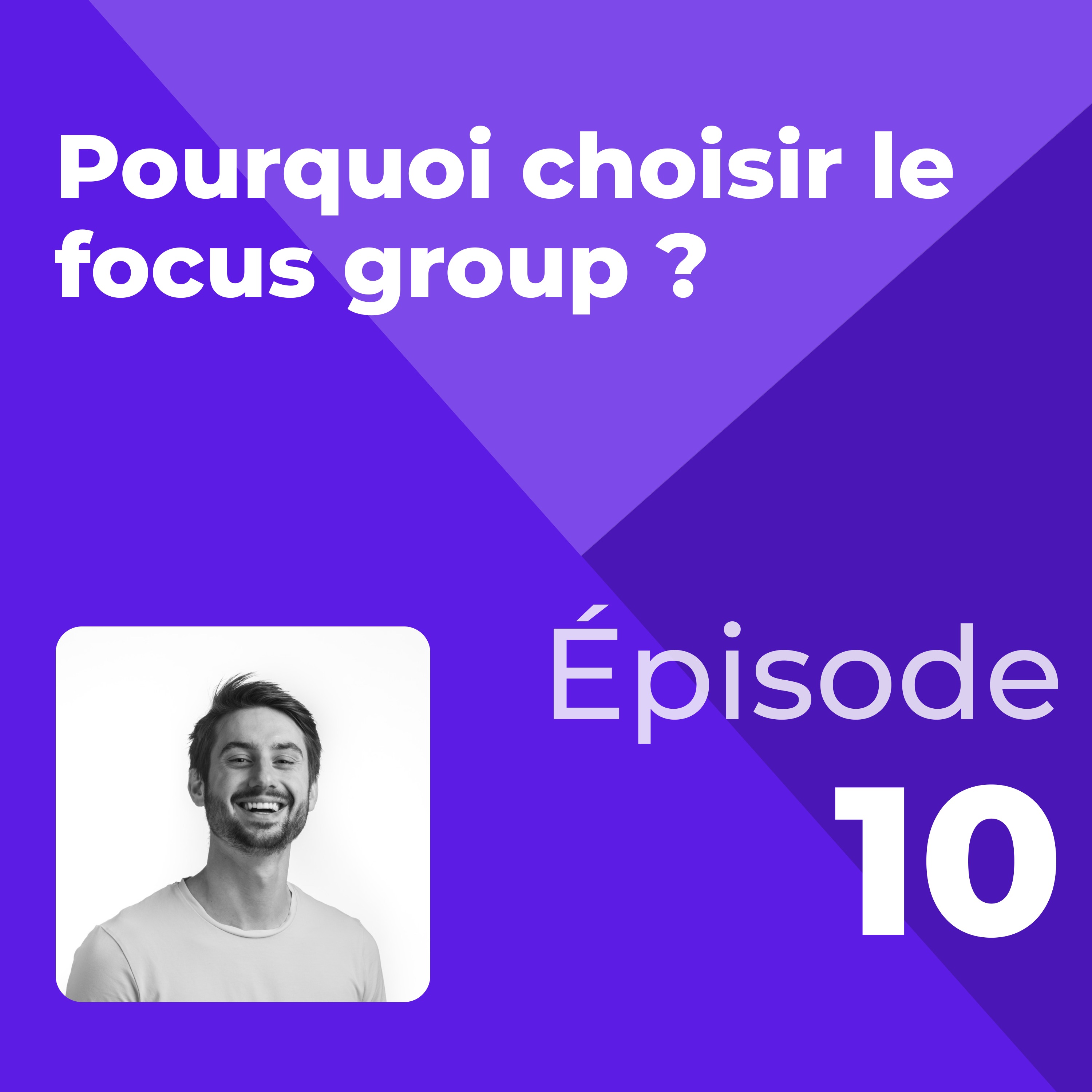 %2310 – Pourquoi choisir le focus group ?