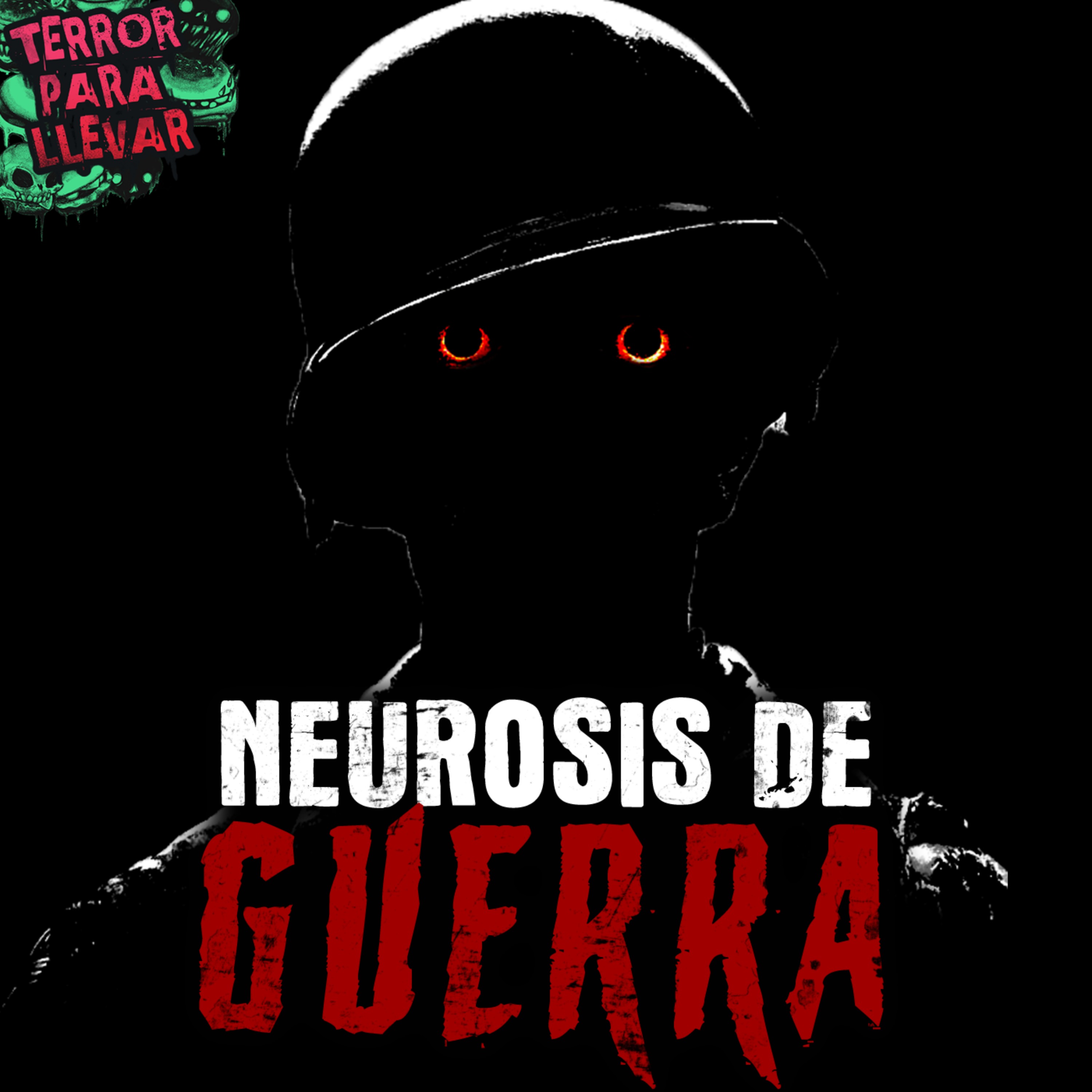 Neurosis de Guerra - Creepypasta