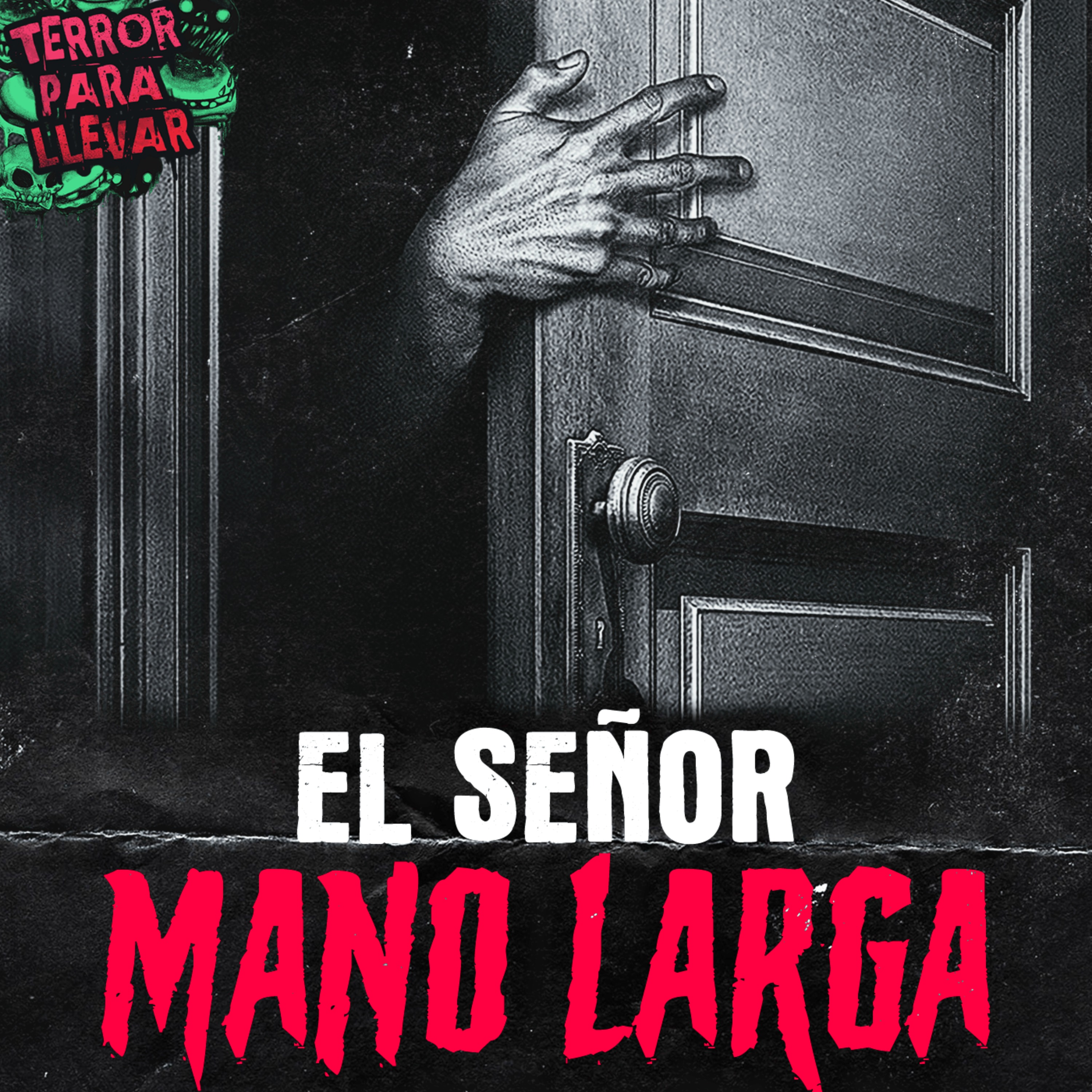 El señor Mano Larga - Creepypasta