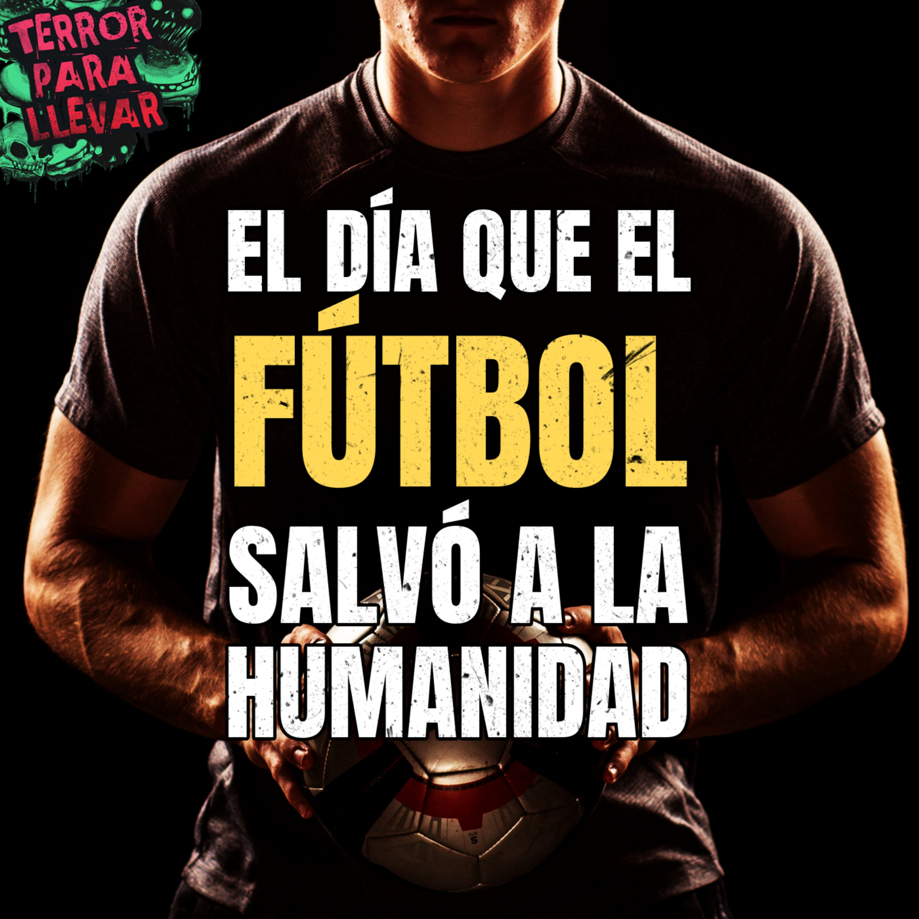 El día que el Fútbol salvó a la humanidad - Creepypasta