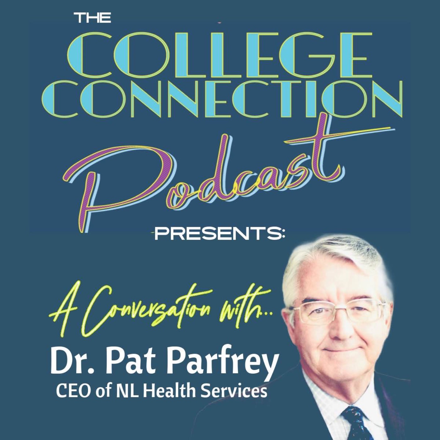 The College Connection Podcast Presents...A Conversation with Dr. Pat Parfrey (Part 2)