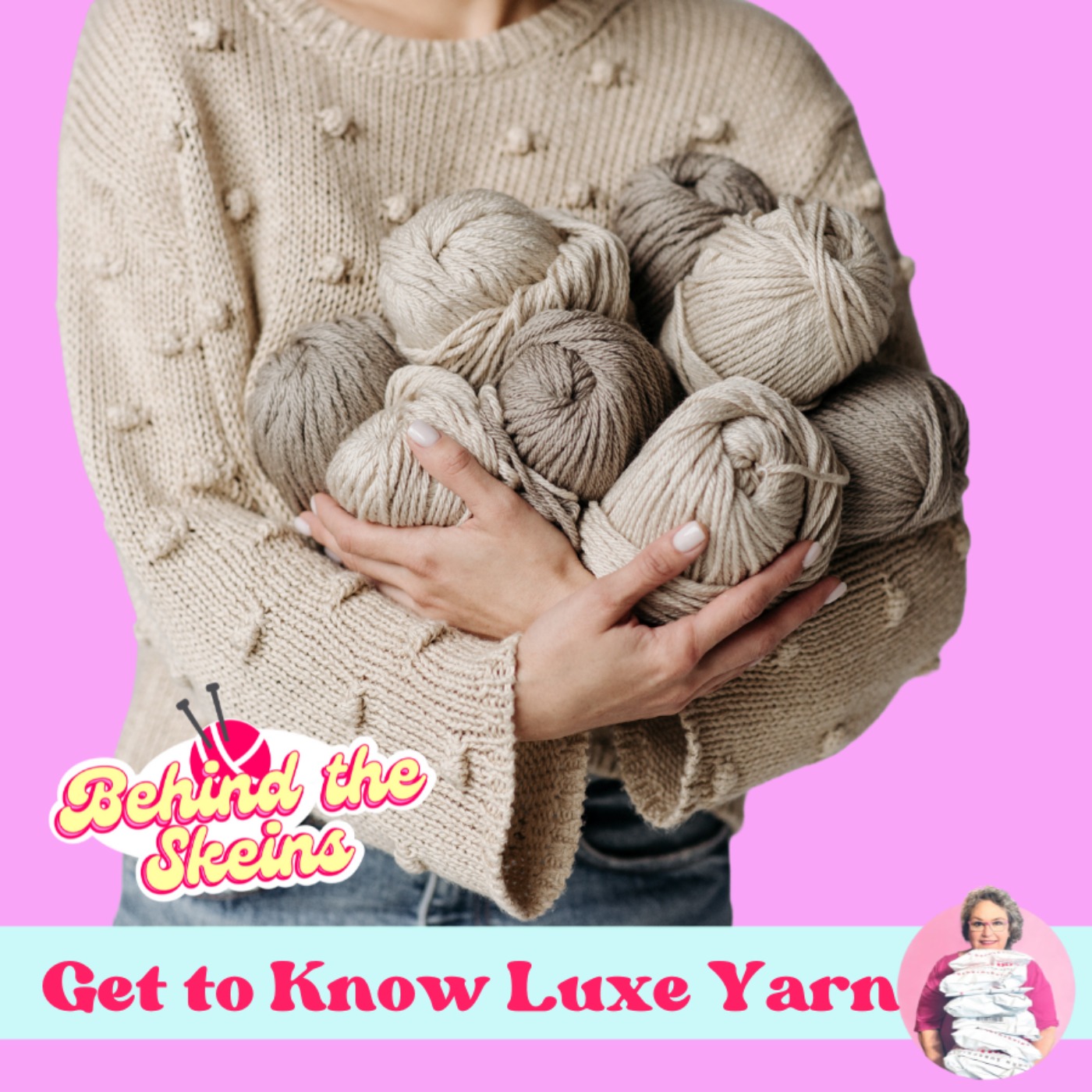 Episode 4: Go Luxe or Go Home: When and How to Use Luxury Yarns in Your Knitting