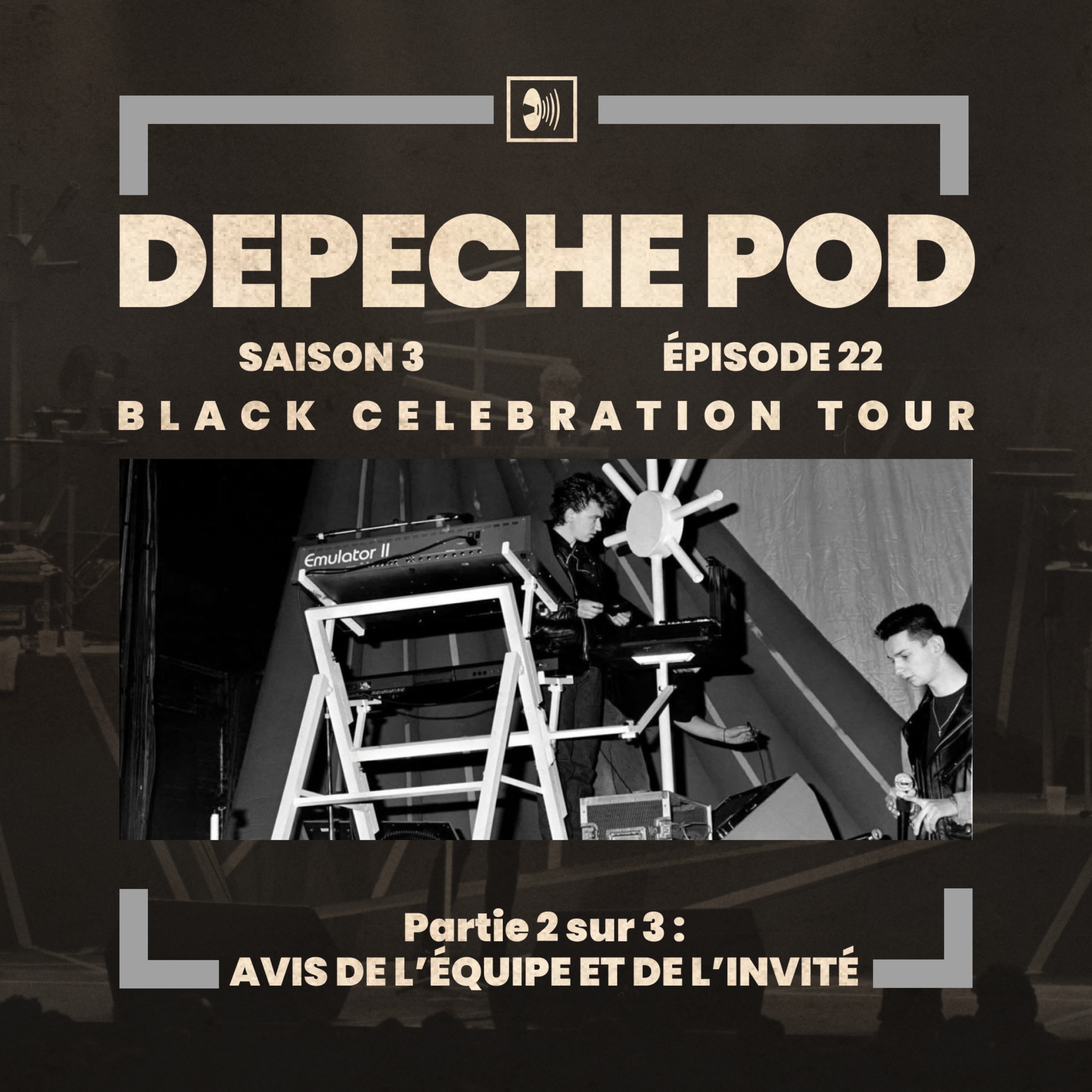 EP#22.2 sur 3 - Black Celebration Tour de Depeche Mode, l'avis global de l’équipe et de l’invité