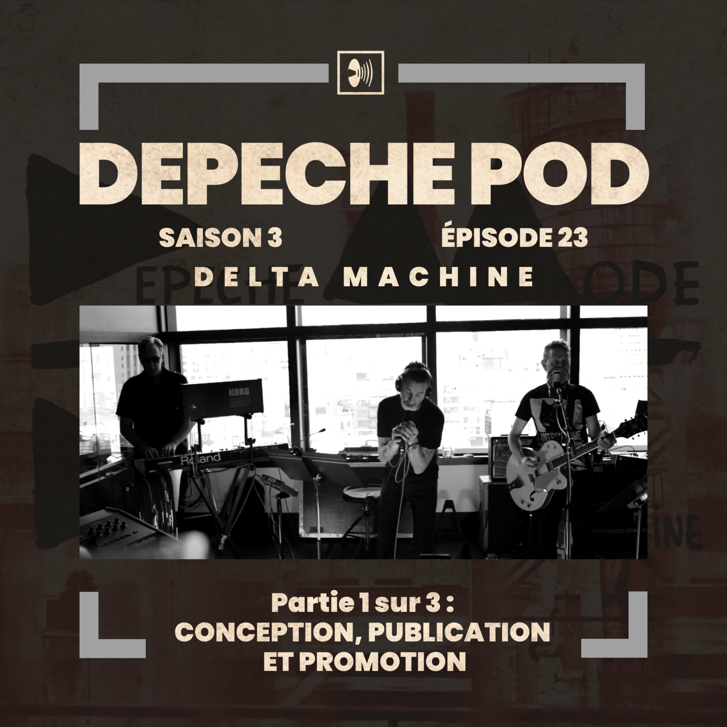 EP#23.1 sur 3 - Delta Machine de Depeche Mode, conception, publication et promotion