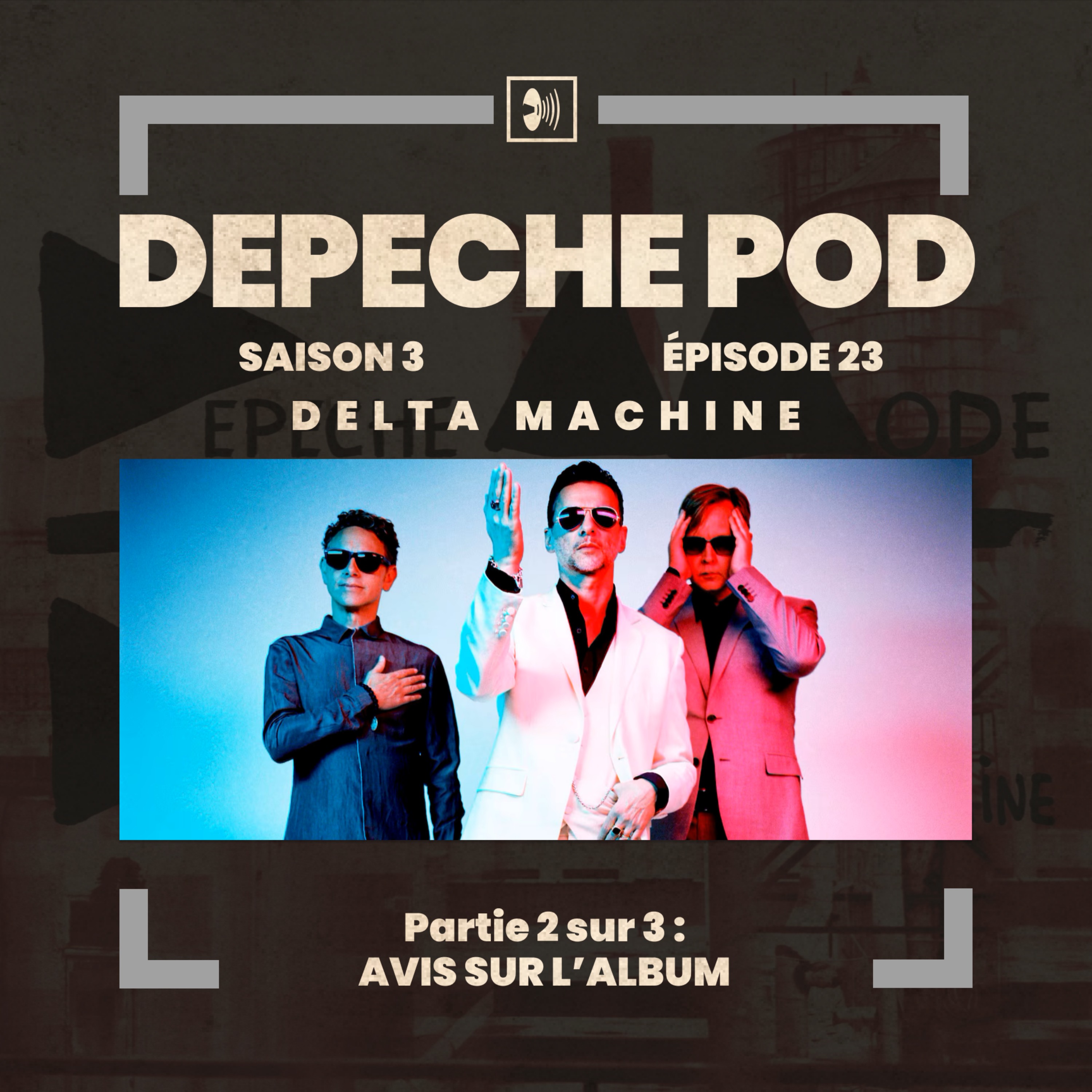 EP#23.2 sur 3 - Delta Machine de Depeche Mode, avis sur l’album