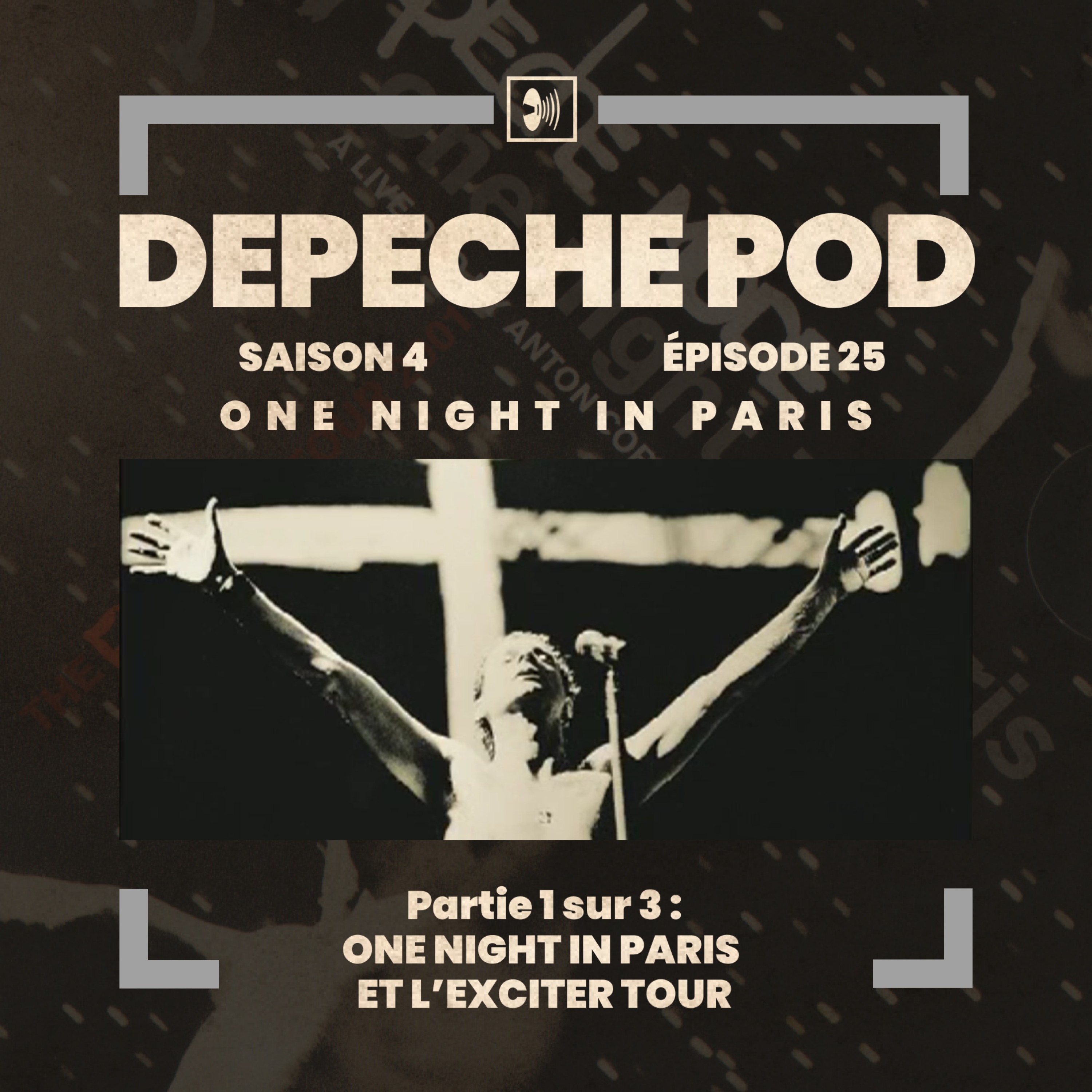 EP#25.1 sur 3 : One Night In Paris et l’Exciter Tour de Depeche Mode