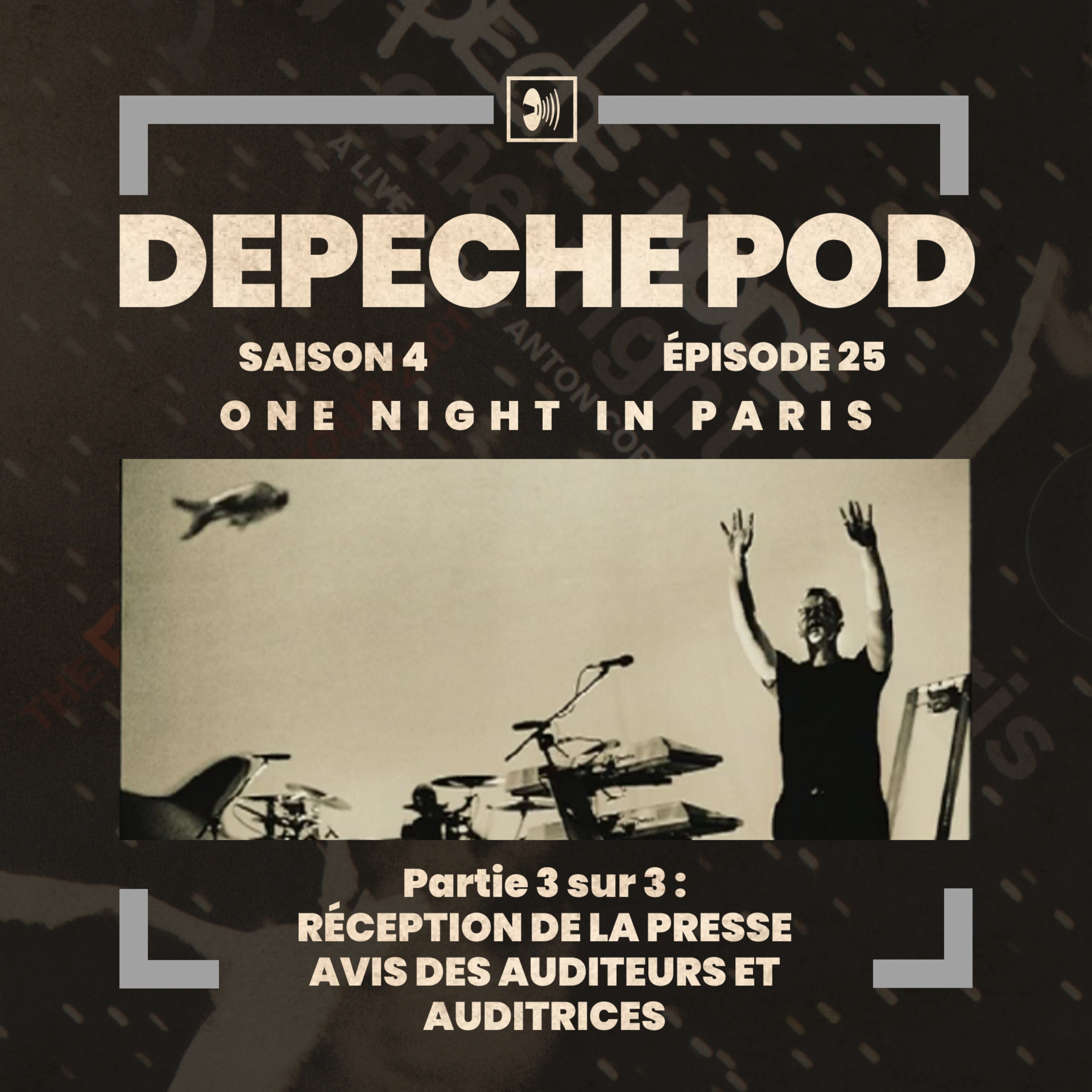 EP#25.3 sur 3 - One Night In Paris de Depeche Mode : Réception de la presse et avis des auditeurs