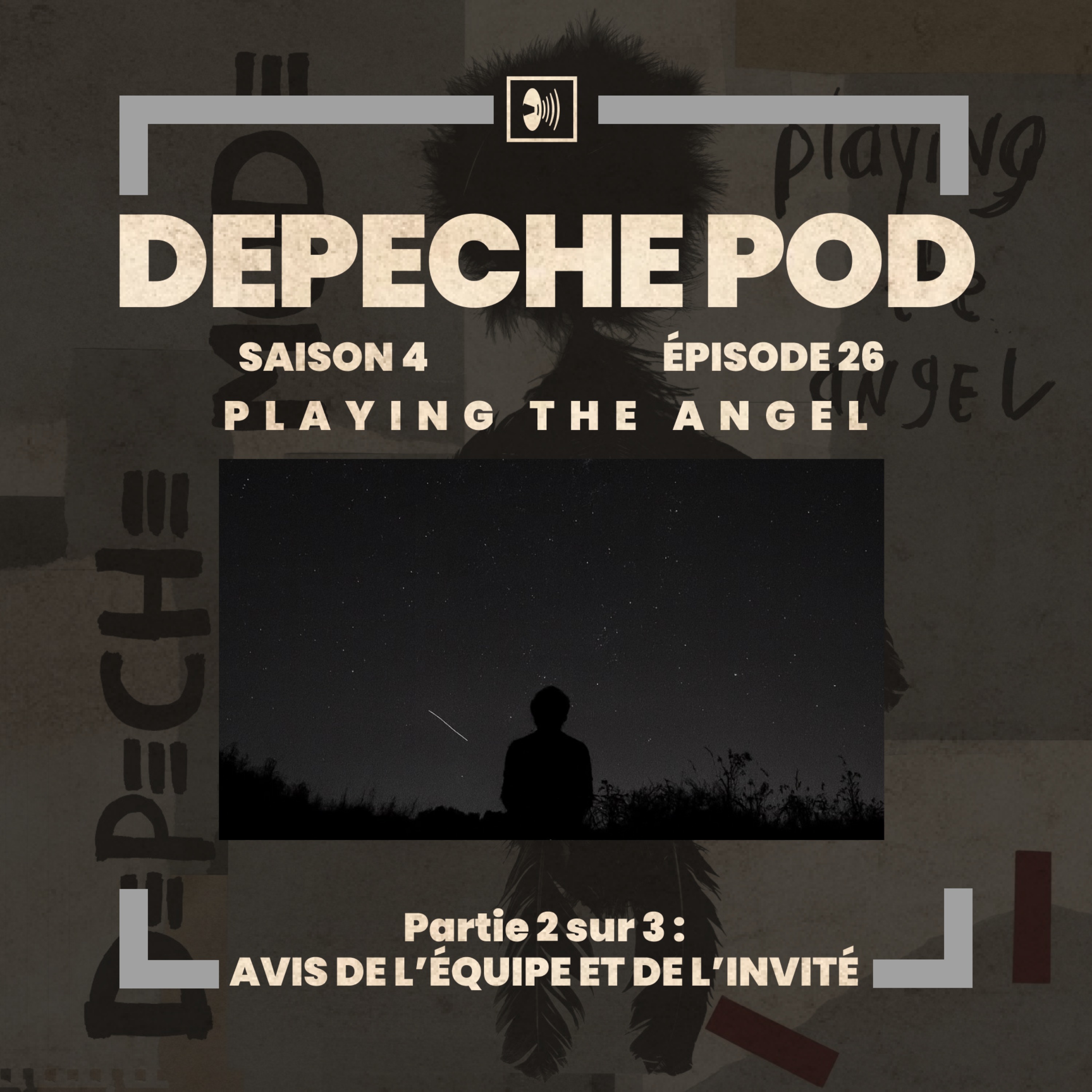 EP#26.2 sur 3 : Avis de l’Équipe et de l’invité Sylvain Fanet sur Playing the Angel de Depeche Mode