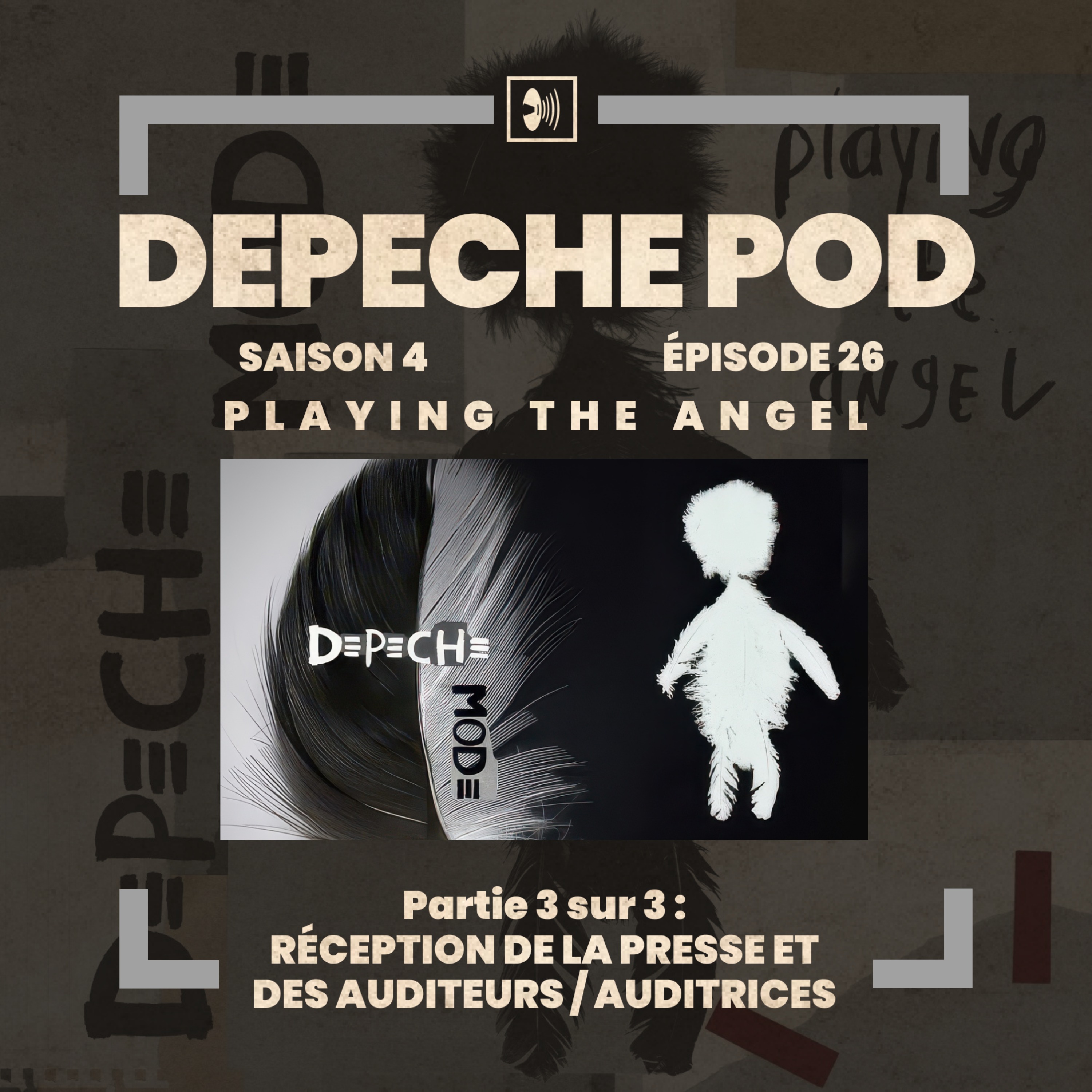 EP#26.3 sur 3 : Réception de la Presse et des auditeurs/auditrices sur Playing the Angel de Depeche Mode