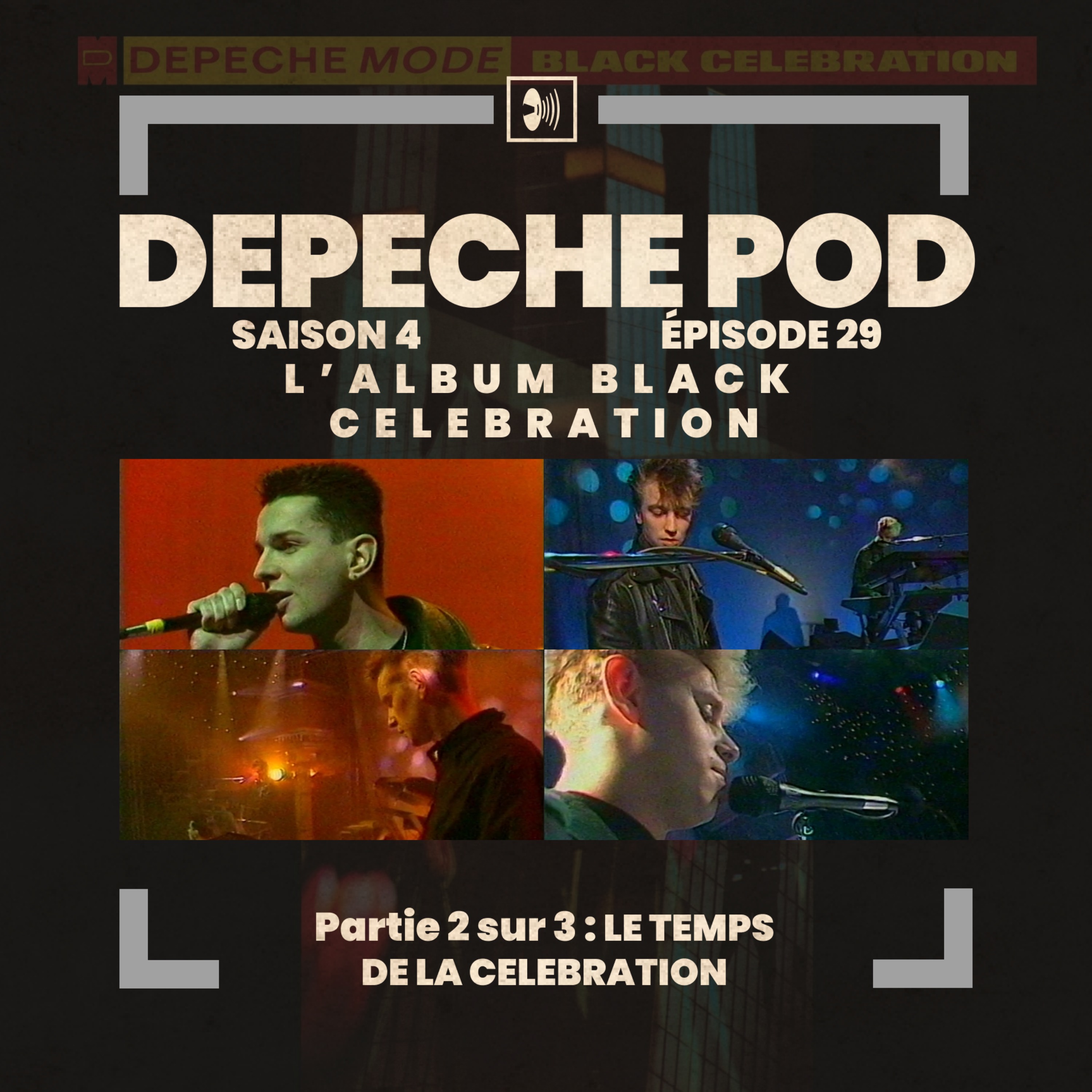EP29.2 sur 3 : Black Celebration - Le Temps de la Celebration