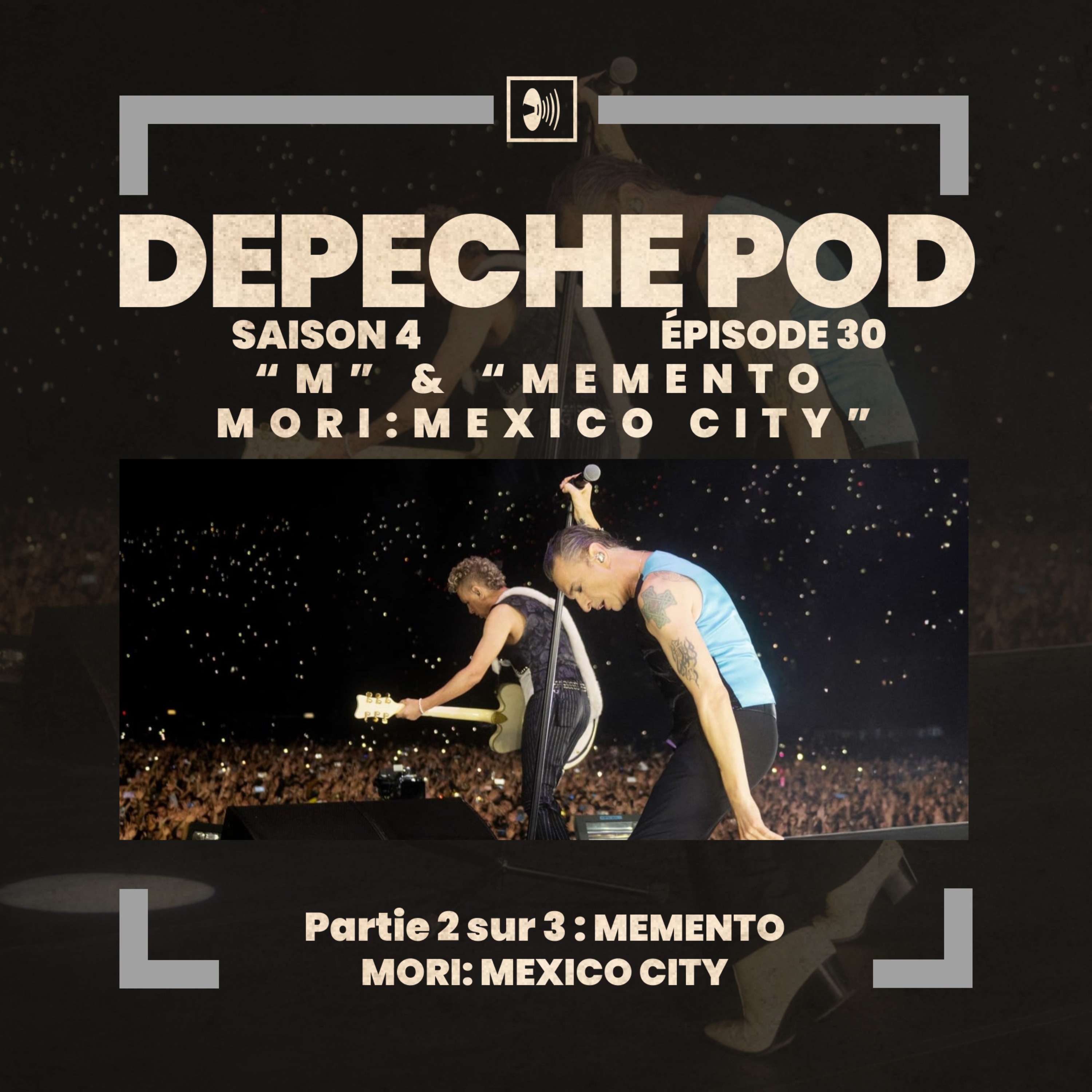 EP#30.2 sur 3 : Memento Mori - Mexico City de Depeche Mode