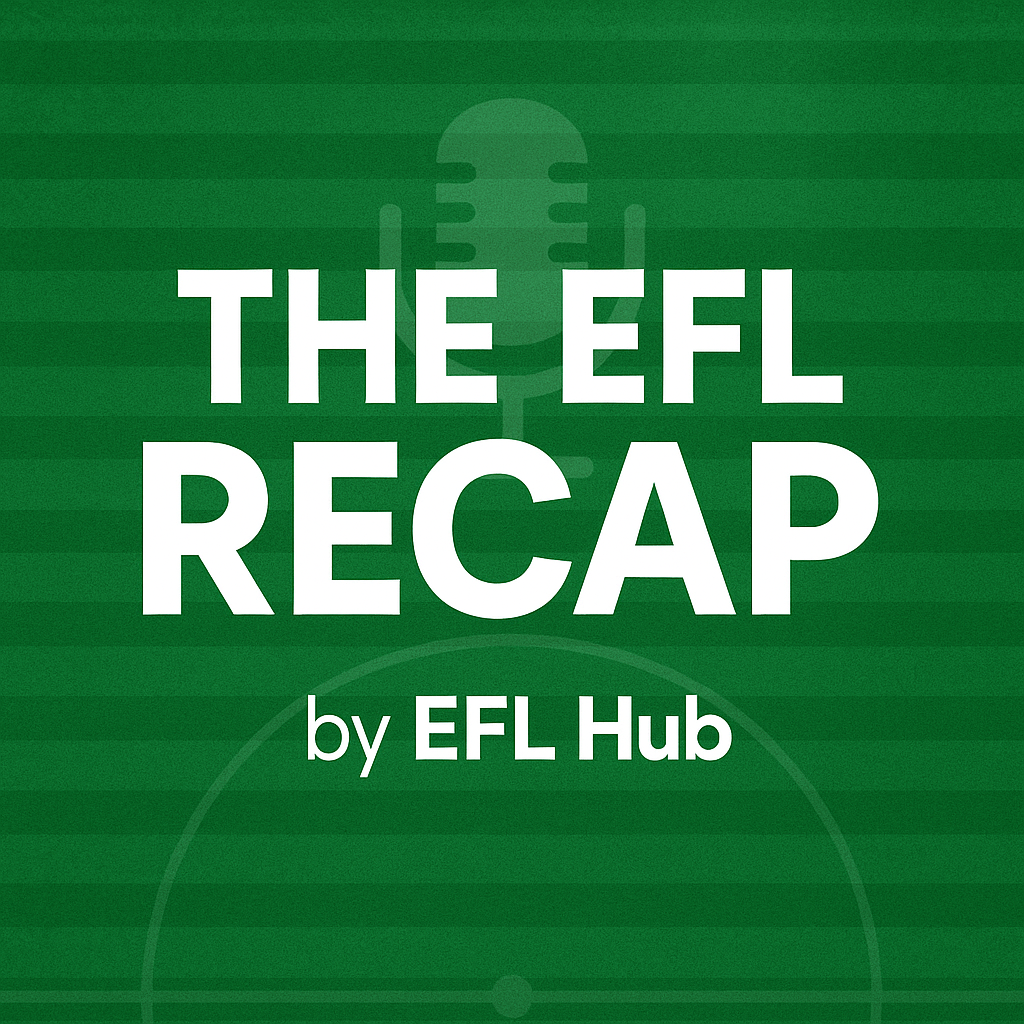 EFL Transfers & Managerial Changes – The EFL Recap (1 July 2025)