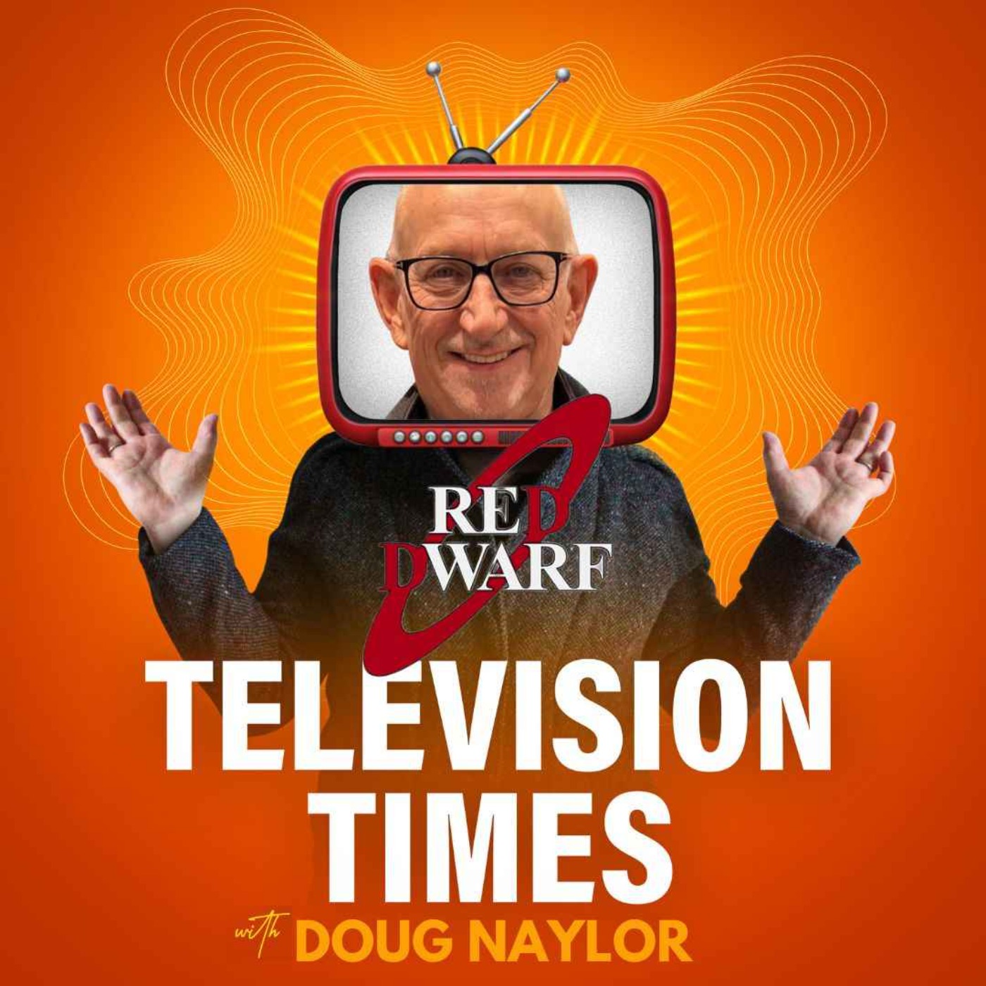 Doug Naylor: How Red Dwarf Made TV Better Than Life episode artwork