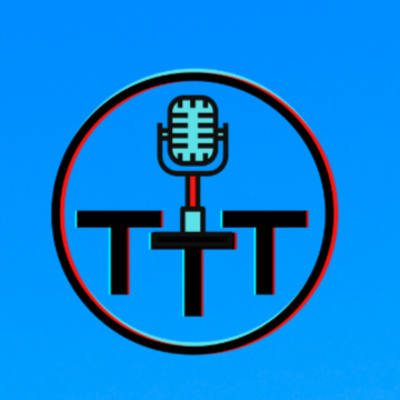 TTT Podcast Episode 51 - Anniversary Show Prequel We're Just Warming Up