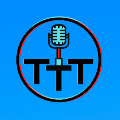 TTT Podcast Episode 53 - Anniversary Hangover Show