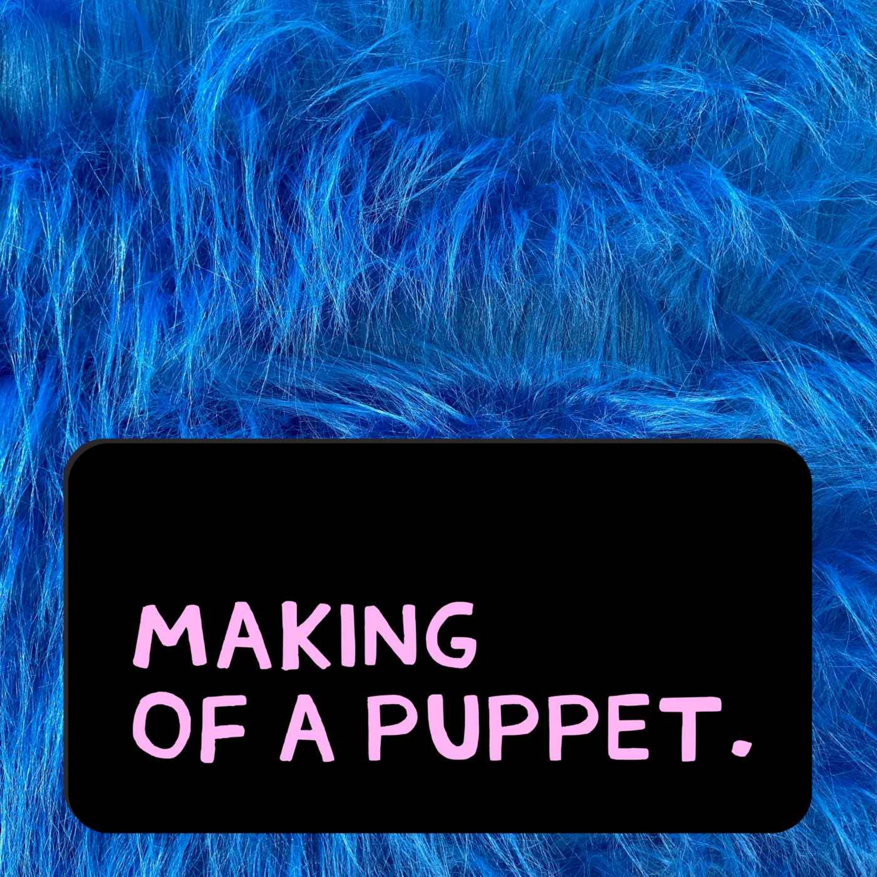 Making of a Puppet