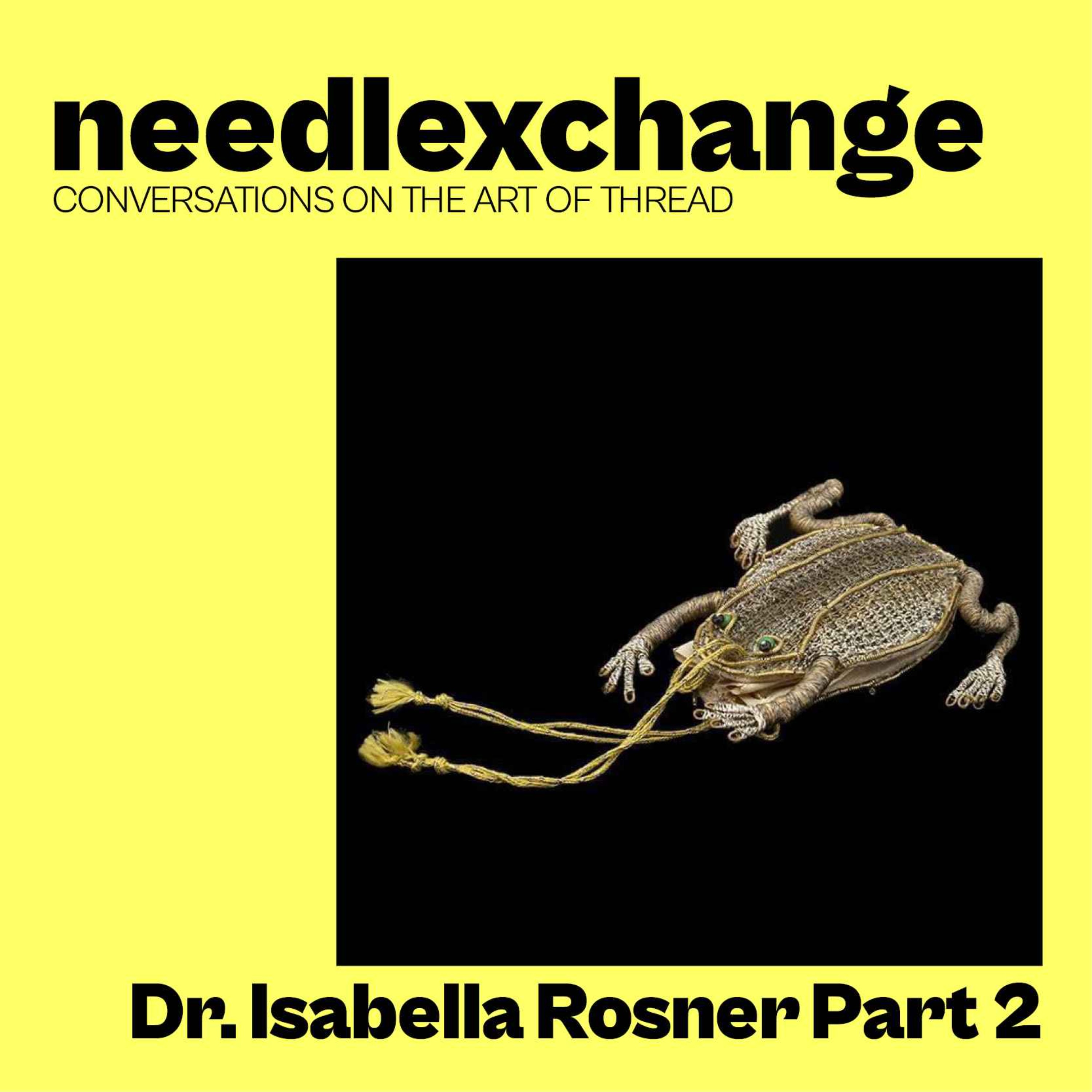 Dr. Isabella Rosner | Highlighting Historical Embroidery Part 2 [NX020]