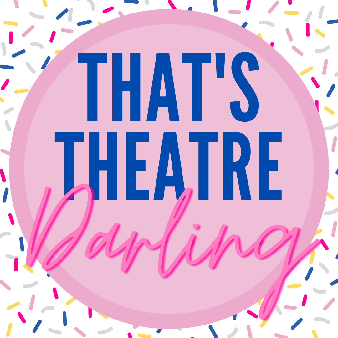 That's Theatre Darling
