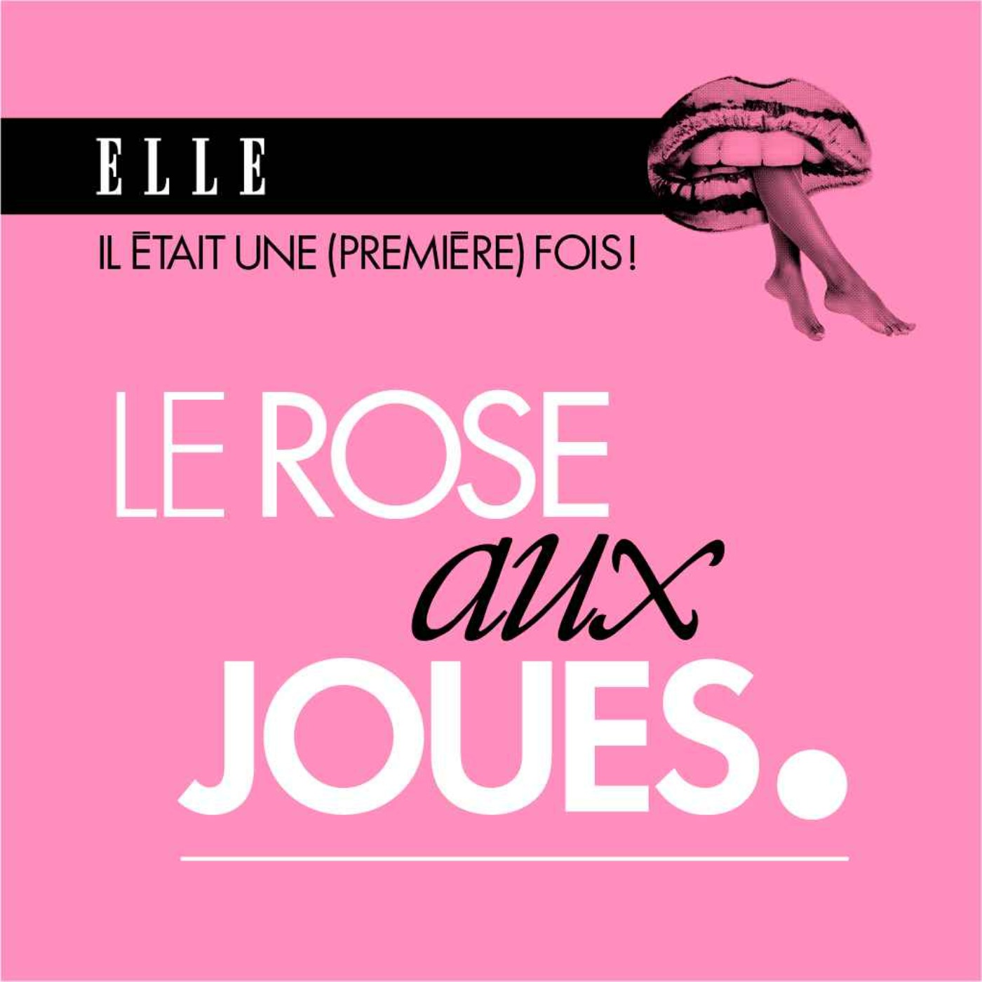 Il était une (première) fois : le podcast d\'histoires d\'amour de ELLE