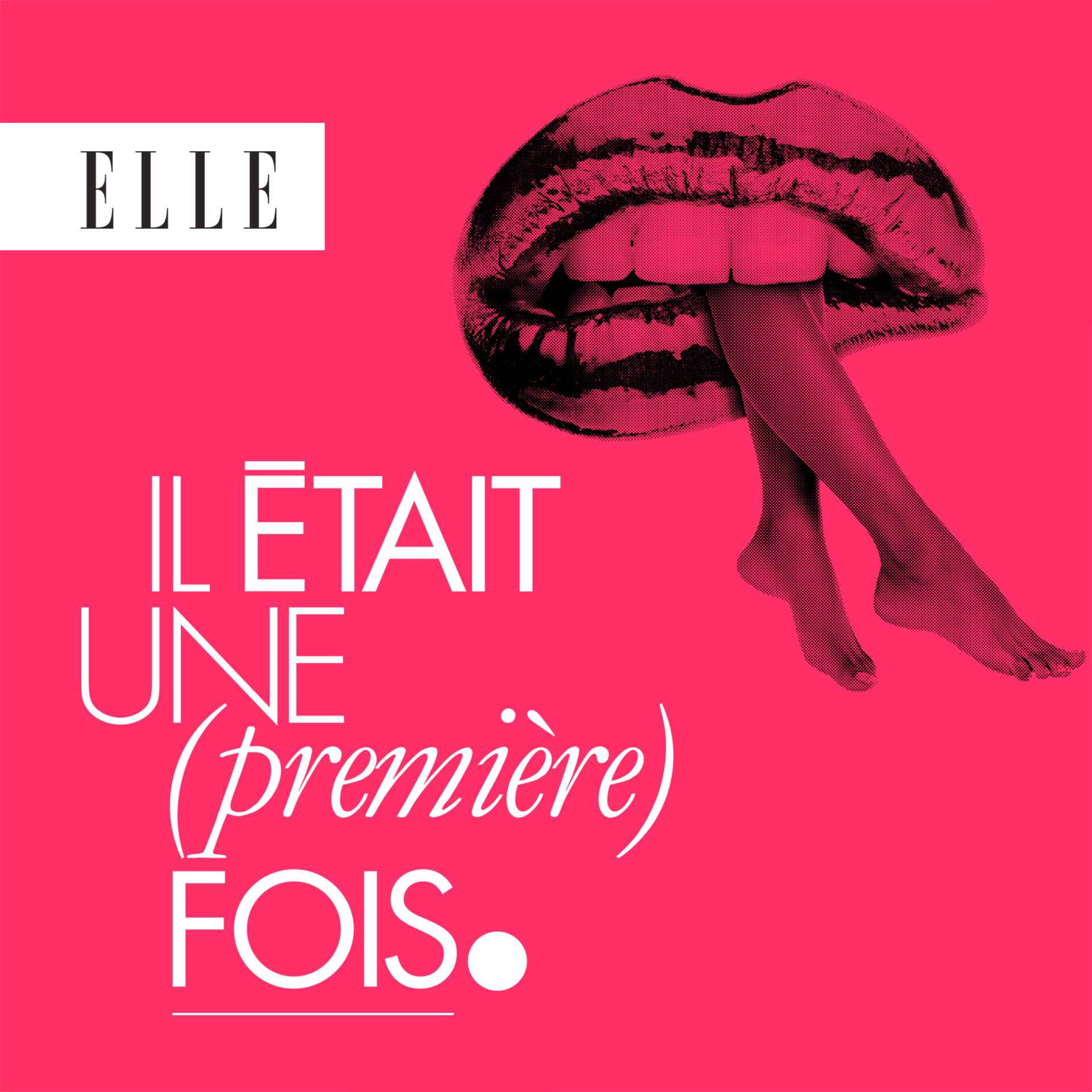 Il était une (première) fois : le podcast d\'histoires d\'amour de ELLE
