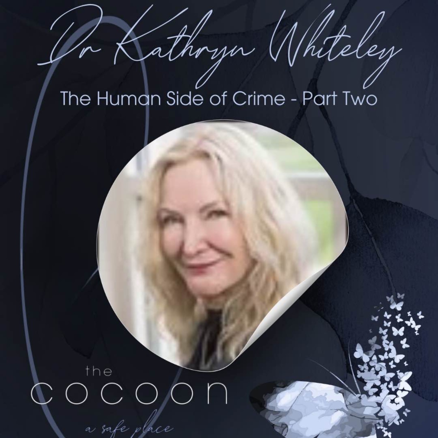 The Human Side Of Crime - Part Two w Criminologist Dr Kathryn Whiteley