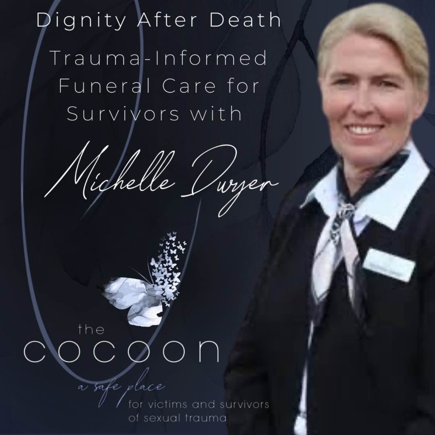 Dignity After Death: Trauma-Informed Funeral Care for Survivors with Michelle Dwyer episode artwork