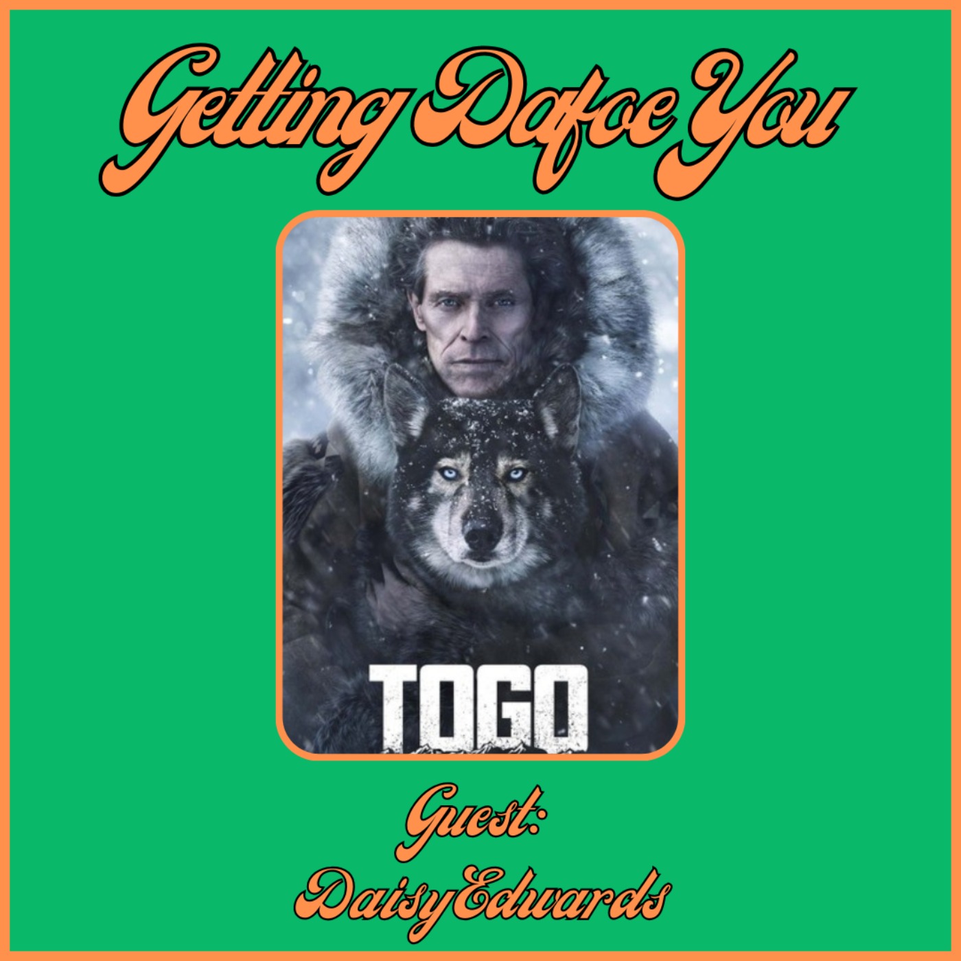 Getting Dafoe You - A Willem Dafoe Podcast