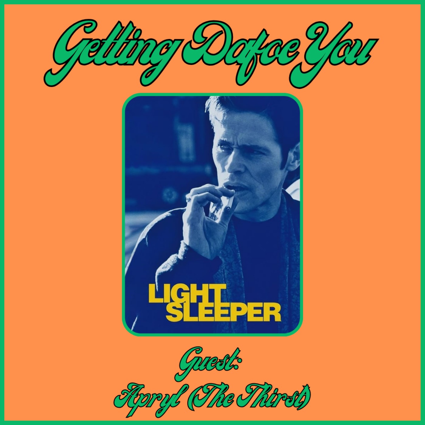 Getting Dafoe You - A Willem Dafoe Podcast